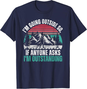 I'm Going To Stand Outside So If Anyone Asks I'm Outstanding T-Shirt - T-Shirt | Navy