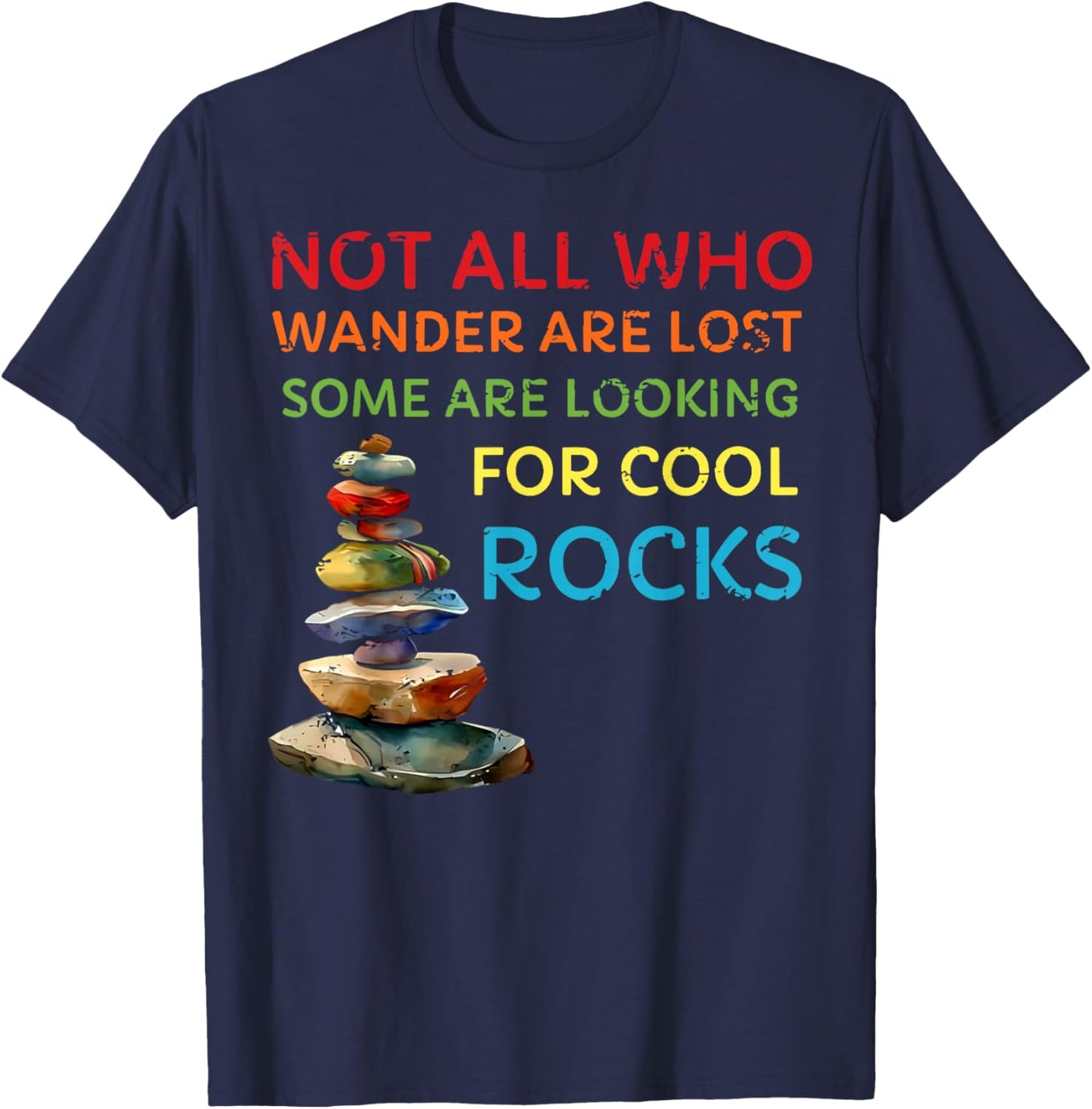 Not All Who Wander Are Lost Some Are Looking for Cool Rocks T-Shirt - T-Shirt | Navy
