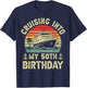 50 Years Old Birthday Cruising Into My 50th Birthday Cruise T-Shirt - T-Shirt | Navy