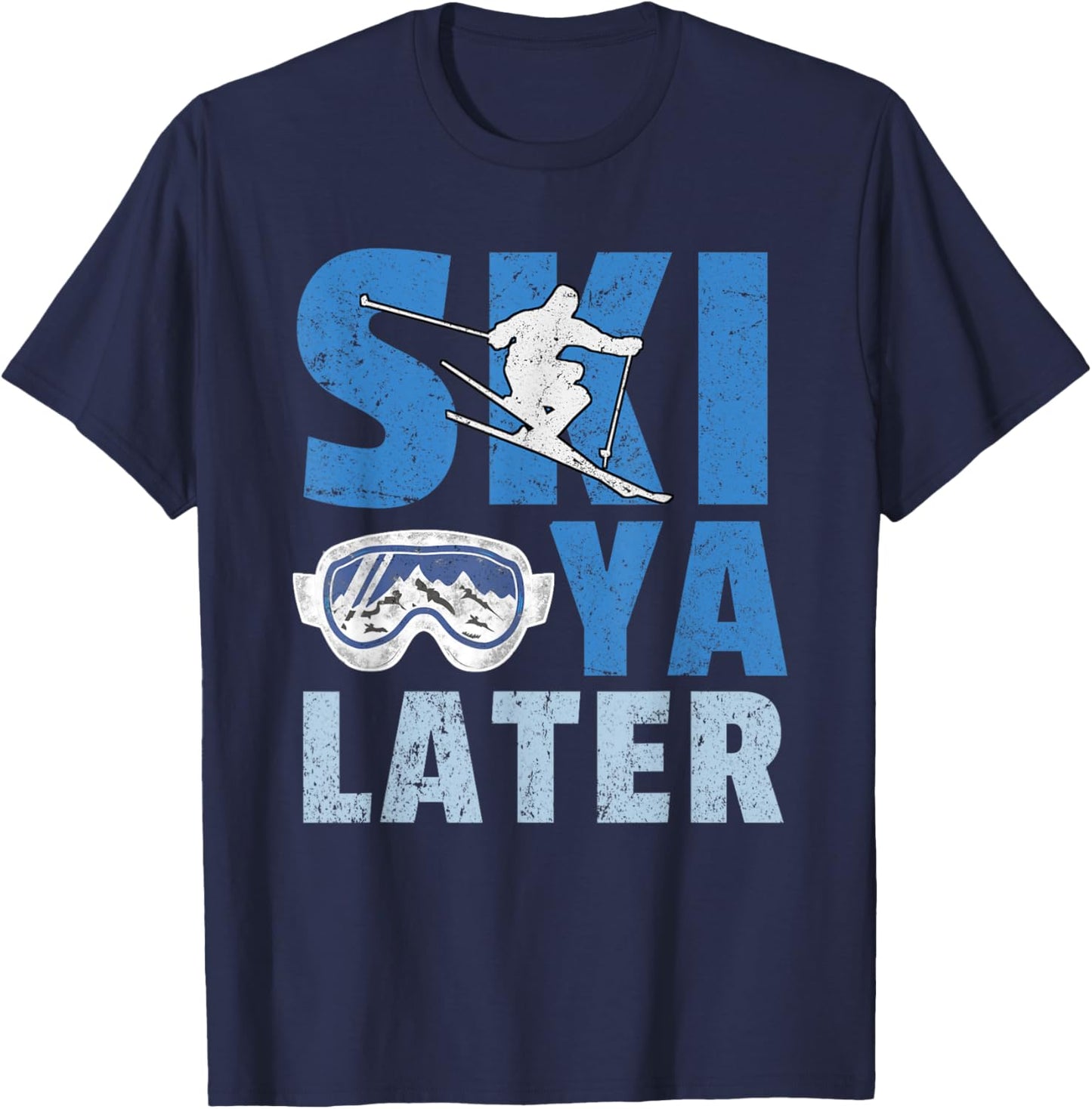Ski Ya Later Funny Skier Cool Snowboarder Mountain Skiing T-Shirt - T-Shirt | Navy