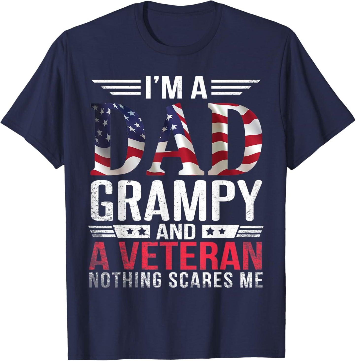 I'm A Dad Papa Father Grampy And A Veteran Nothing Scares Me T-Shirt - T-Shirt | Navy