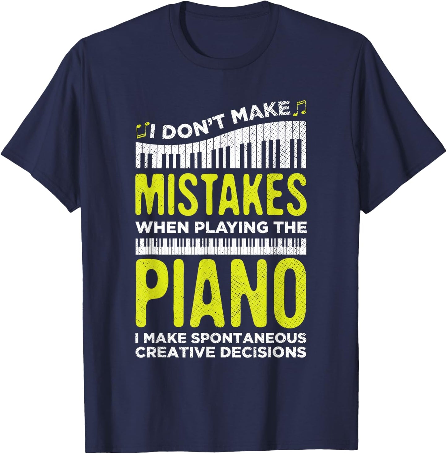 I Don't Make Mistakes When Playing Piano Lover Players T-Shirt - T-Shirt | Navy