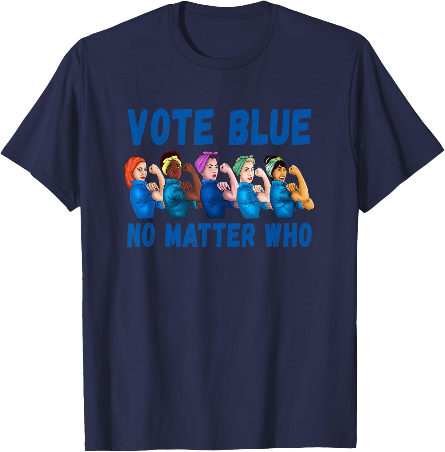 Vote Blue No Matter Who Political Quote Democrats Elections T-Shirt - T-Shirt | Navy