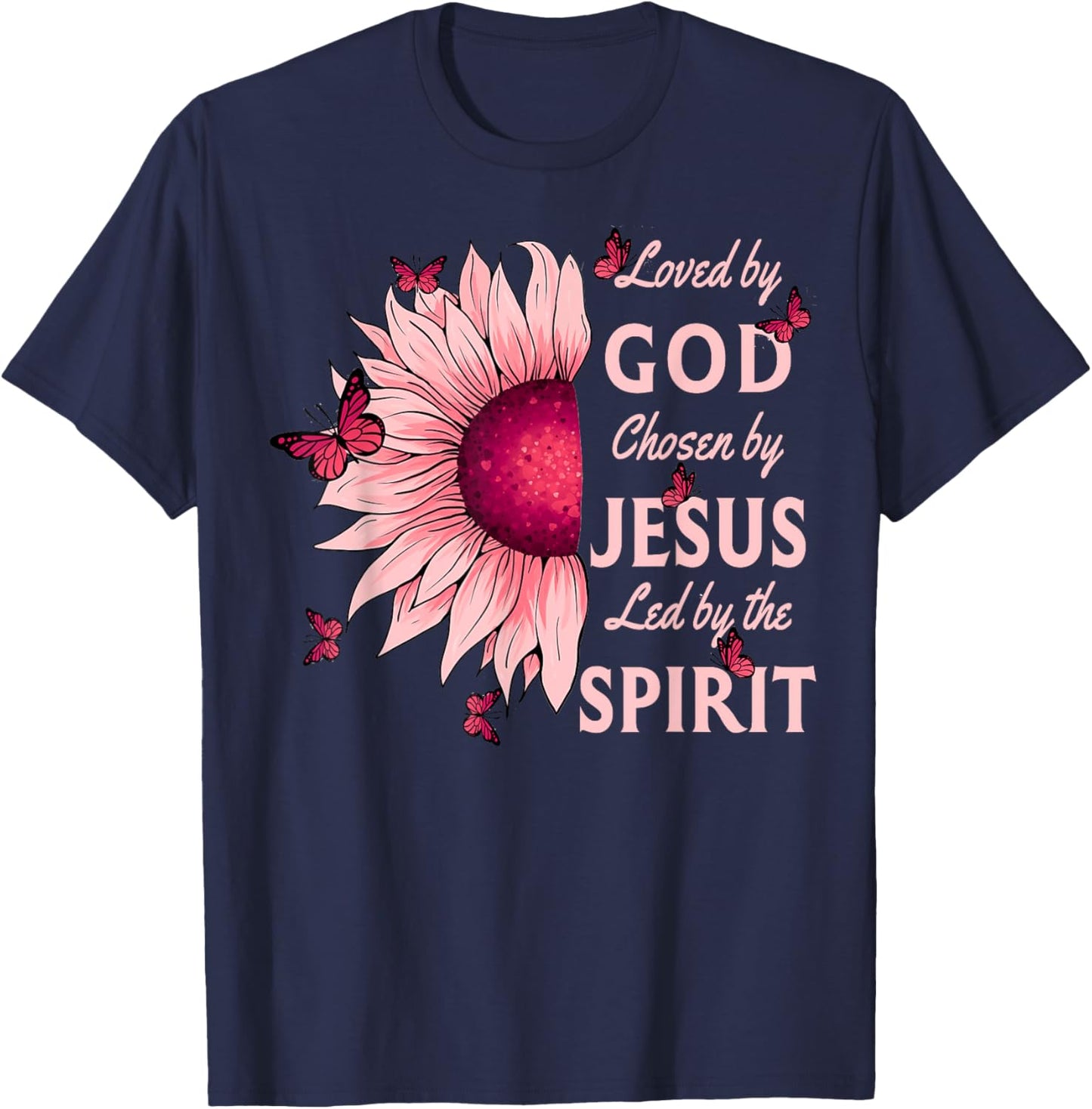 Loved By God Chosen By Jesus Pink Sunflower Christian T-Shirt - T-Shirt | Navy