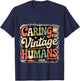 Caring For Vintage Humans Eldelry Senior Caregiver T-Shirt - T-Shirt | Navy