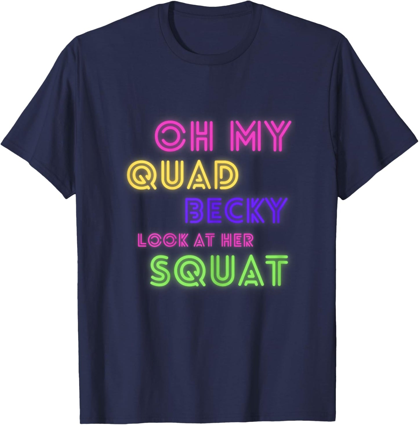 Oh My Quad Becky Look at Her Squat Funny Gym Women Gym Gift T-Shirt - T-Shirt | Navy