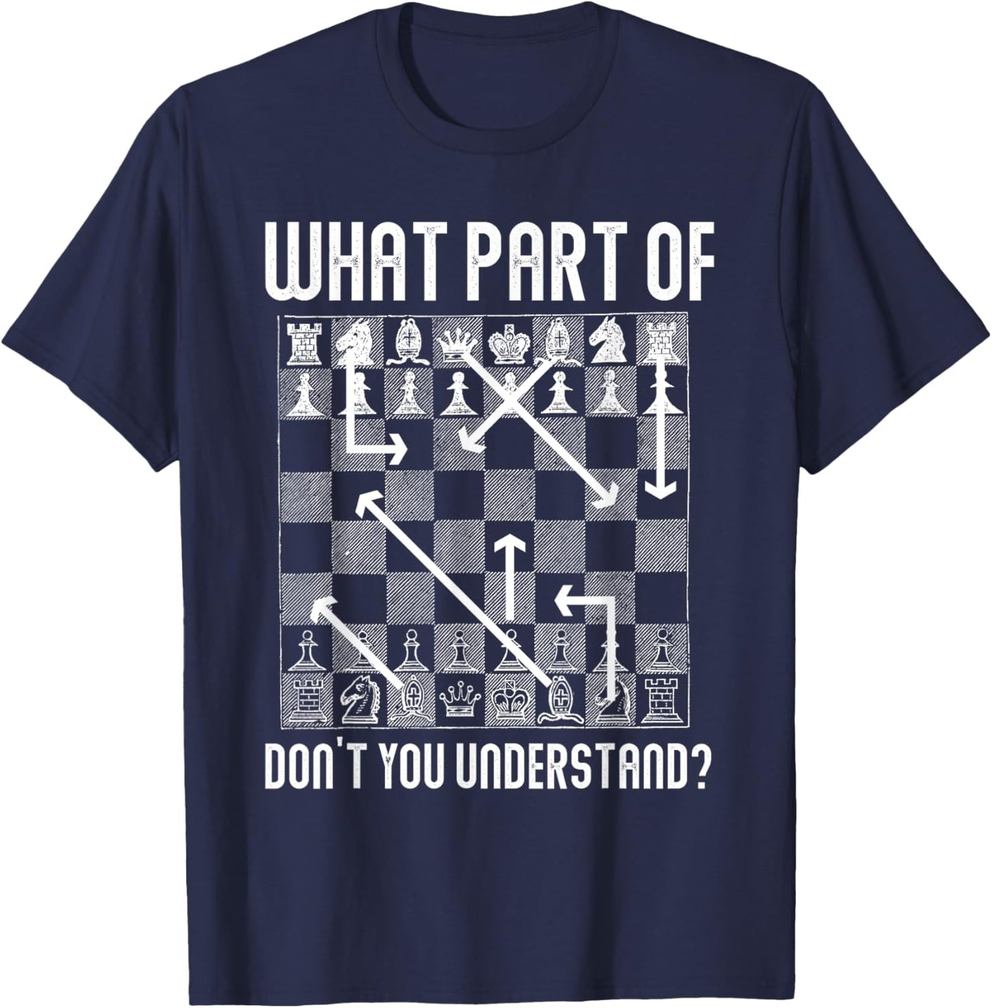 What Part Of Don't You Understand Funny Chess T-Shirt - T-Shirt | Navy
