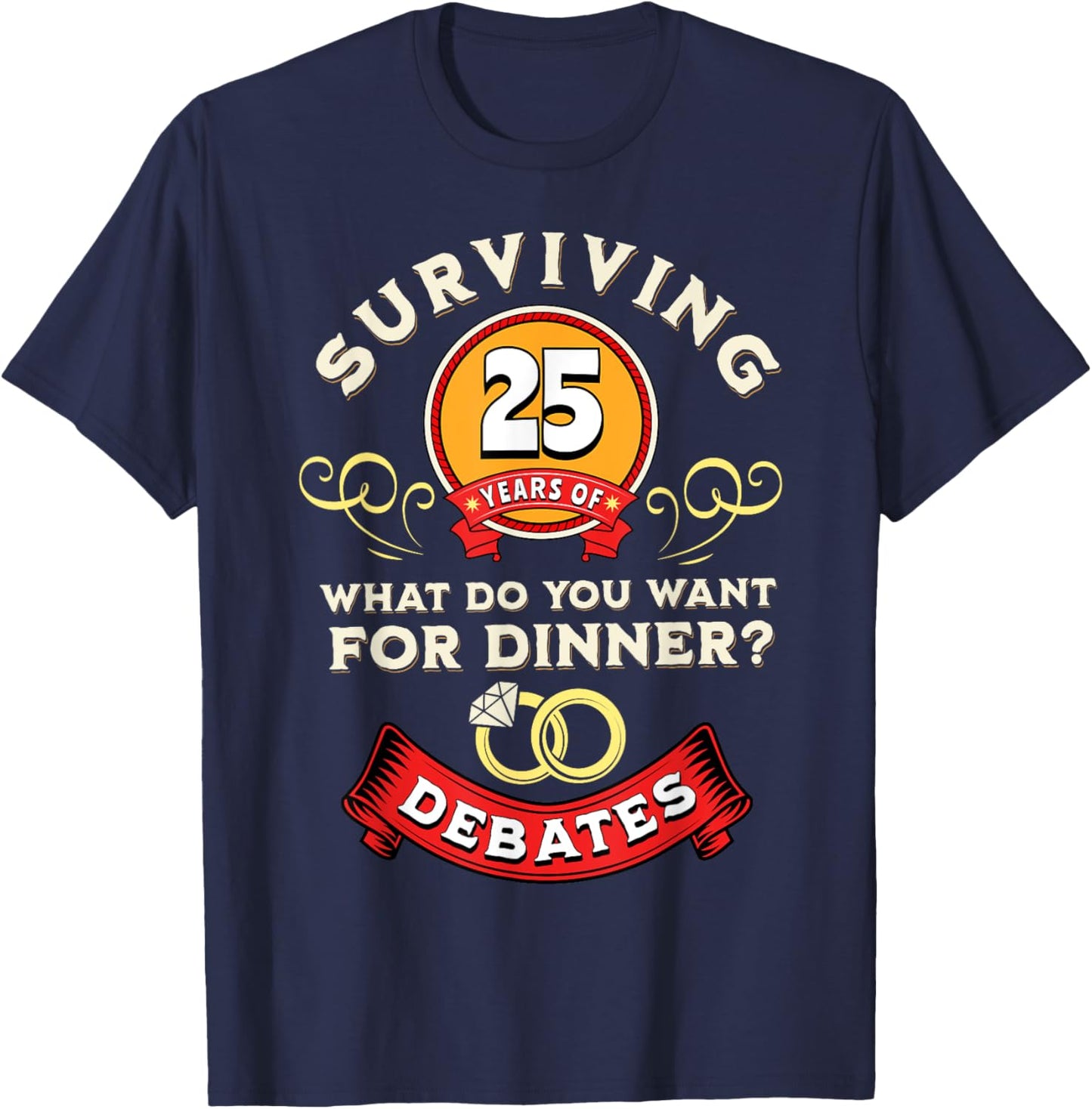Surviving 25 Years Of Debates Funny 25th Wedding Anniversary T-Shirt - T-Shirt | Navy