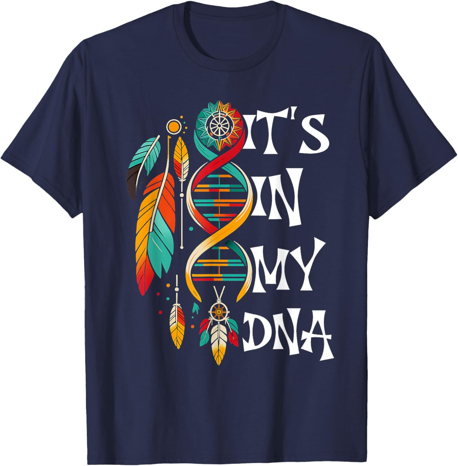 It's in My DNA Indigenous Native American Indian Day Pride T-Shirt - T-Shirt | Navy