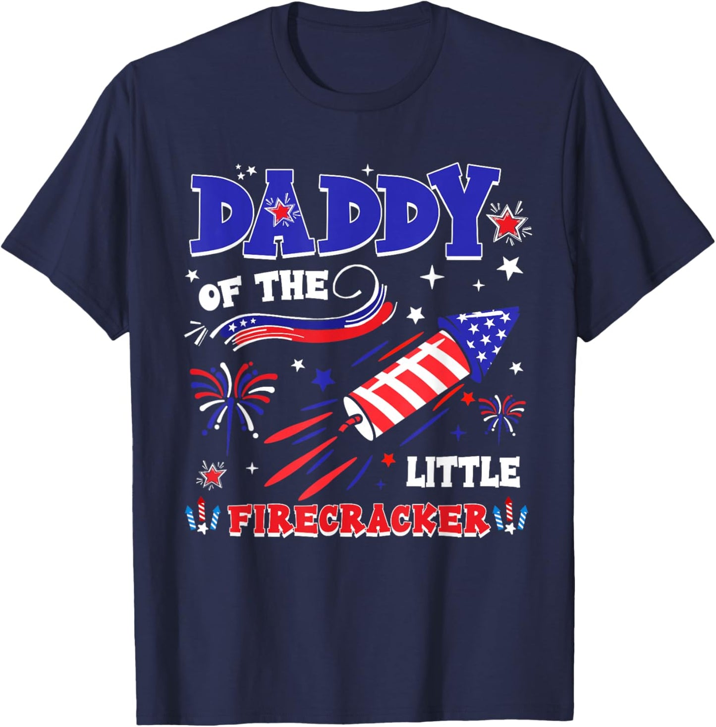 Daddy of The Little Firecracker 4th of July Funny Men Dad T-Shirt - T-Shirt | Navy