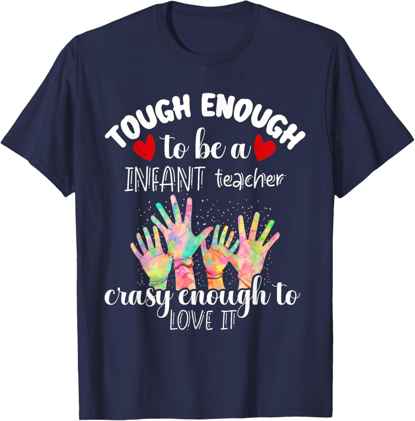 Tough Enough Infant Teacher Crazy Enough to Love It Funny T-Shirt - T-Shirt | Navy