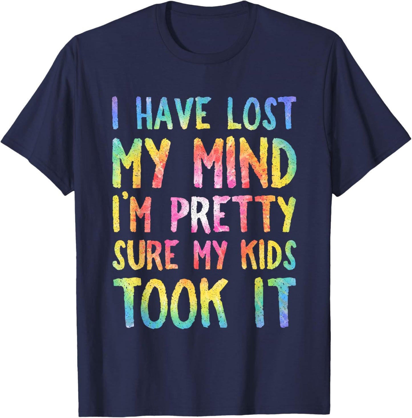 I Have Lost My Mind Kids Took It Mothers Day Mom Women T-Shirt - T-Shirt | Navy