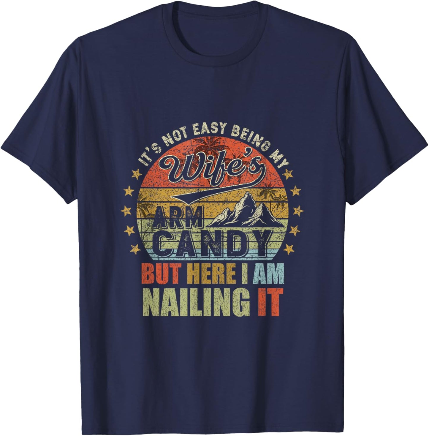 It's Not Easy Being My Wife's Arm Candy Retro Funny Husband T-Shirt - T-Shirt | Navy