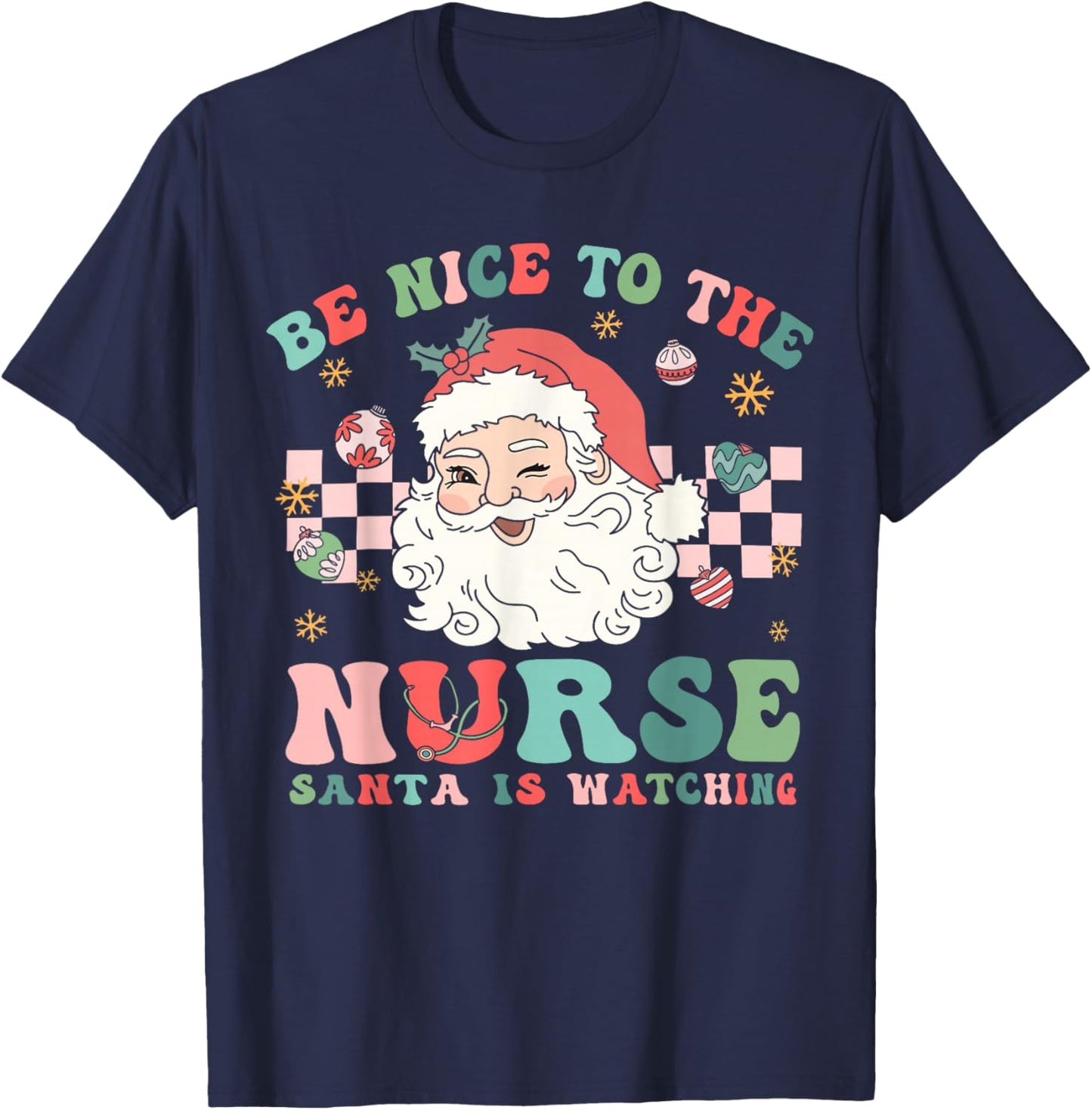Nurse Christmas Shirt Be Nice To The Nurse Santa Is Watching T-Shirt - T-Shirt | Navy
