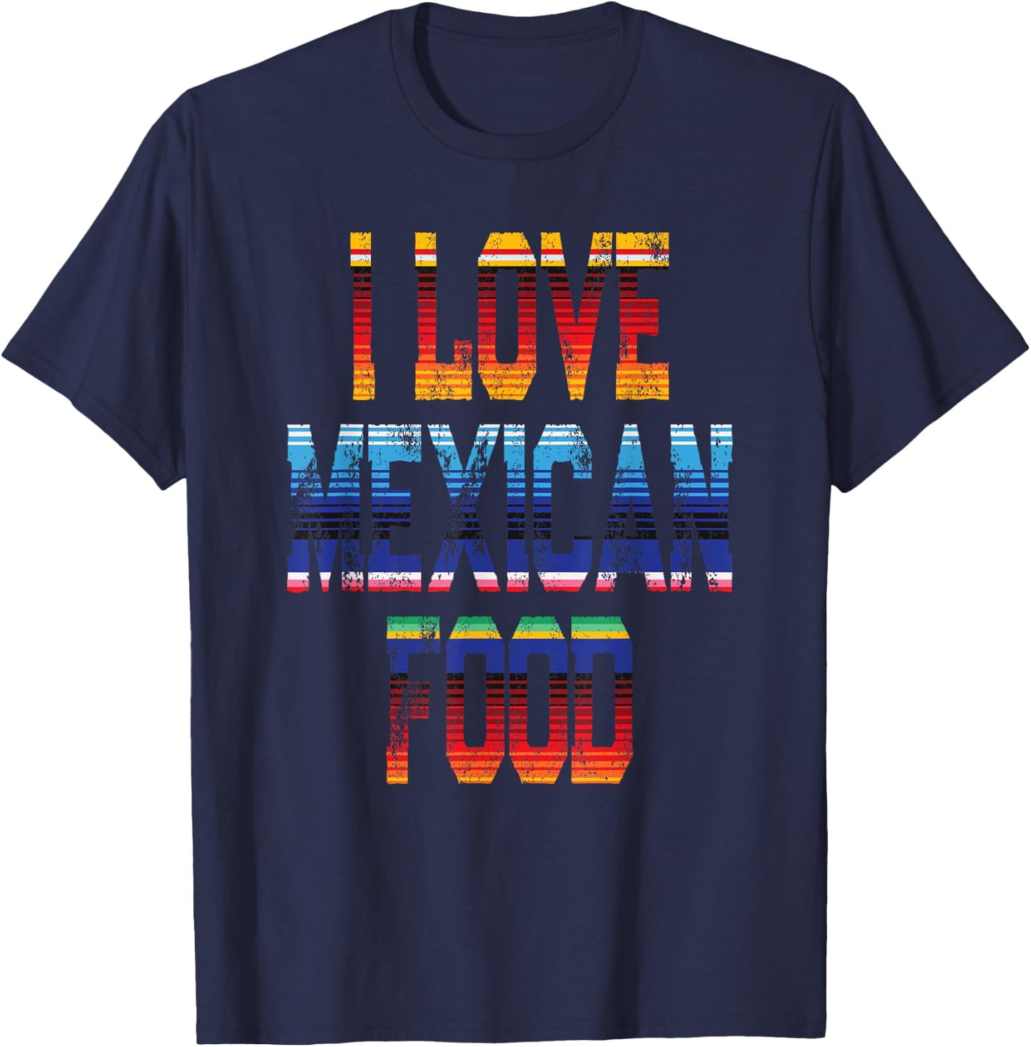 Tacos Quote I Love Mexican Food T-Shirt - T-Shirt | Navy