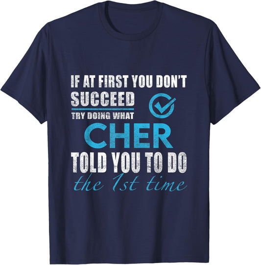 Cher Name - Try What Cher Told You To Do T-Shirt - T-Shirt | Navy