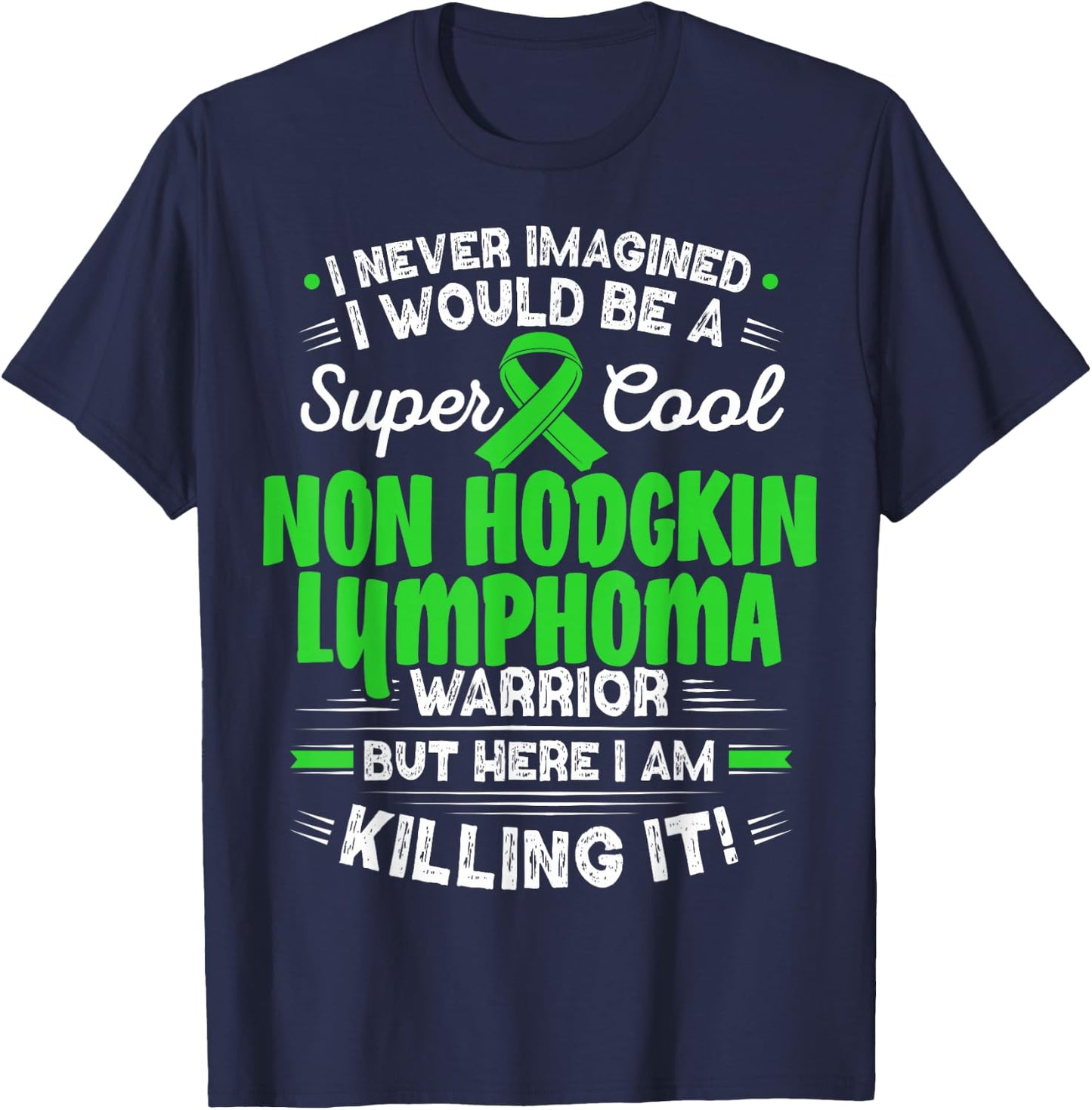 Cool Non Hodgkin Lymphoma Warrior Non Hodgkin Lymphoma T-Shirt - T-Shirt | Navy