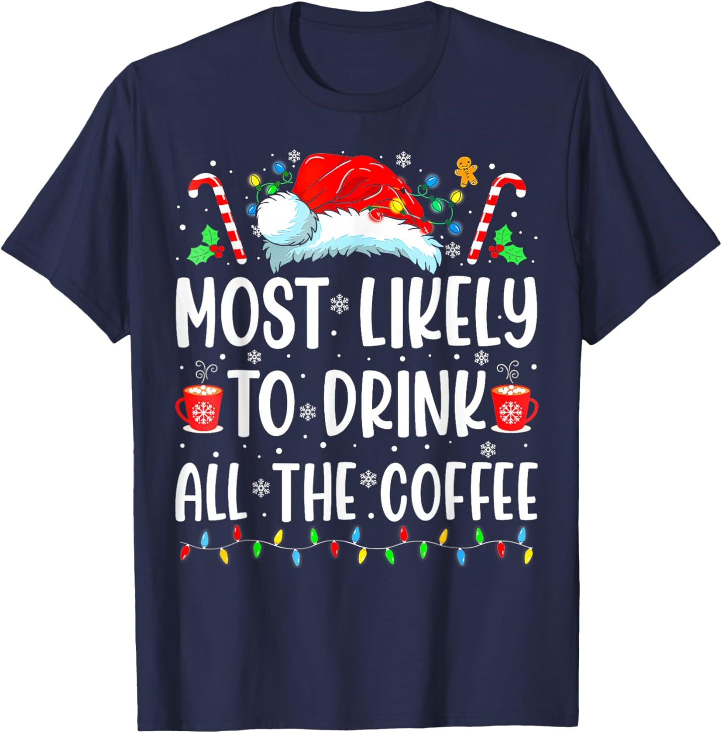 Most Likely To Drink All The Coffee Funny Family Christmas T-Shirt - T-Shirt | Navy