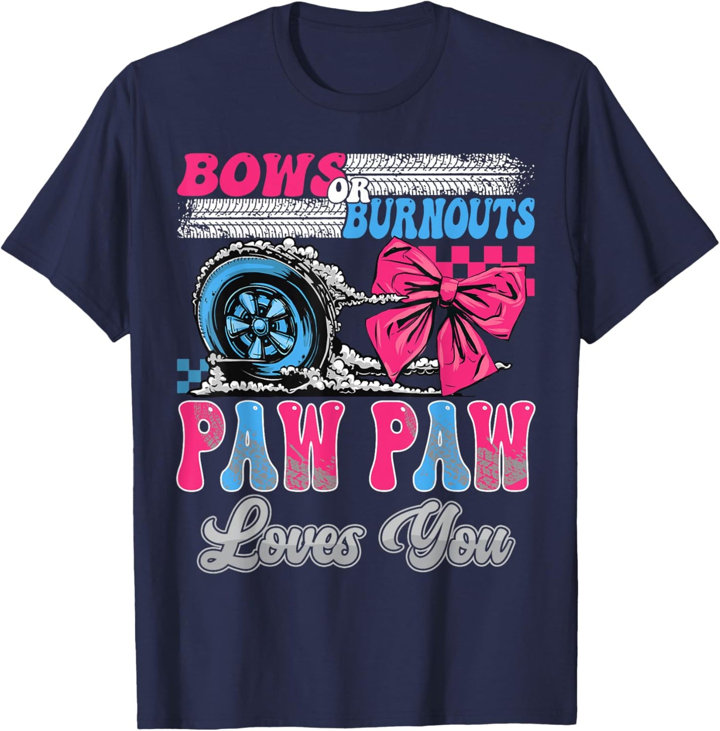 Burnouts or Bows Paw Paw Loves You Gender Reveal Party T-Shirt - T-Shirt | Navy