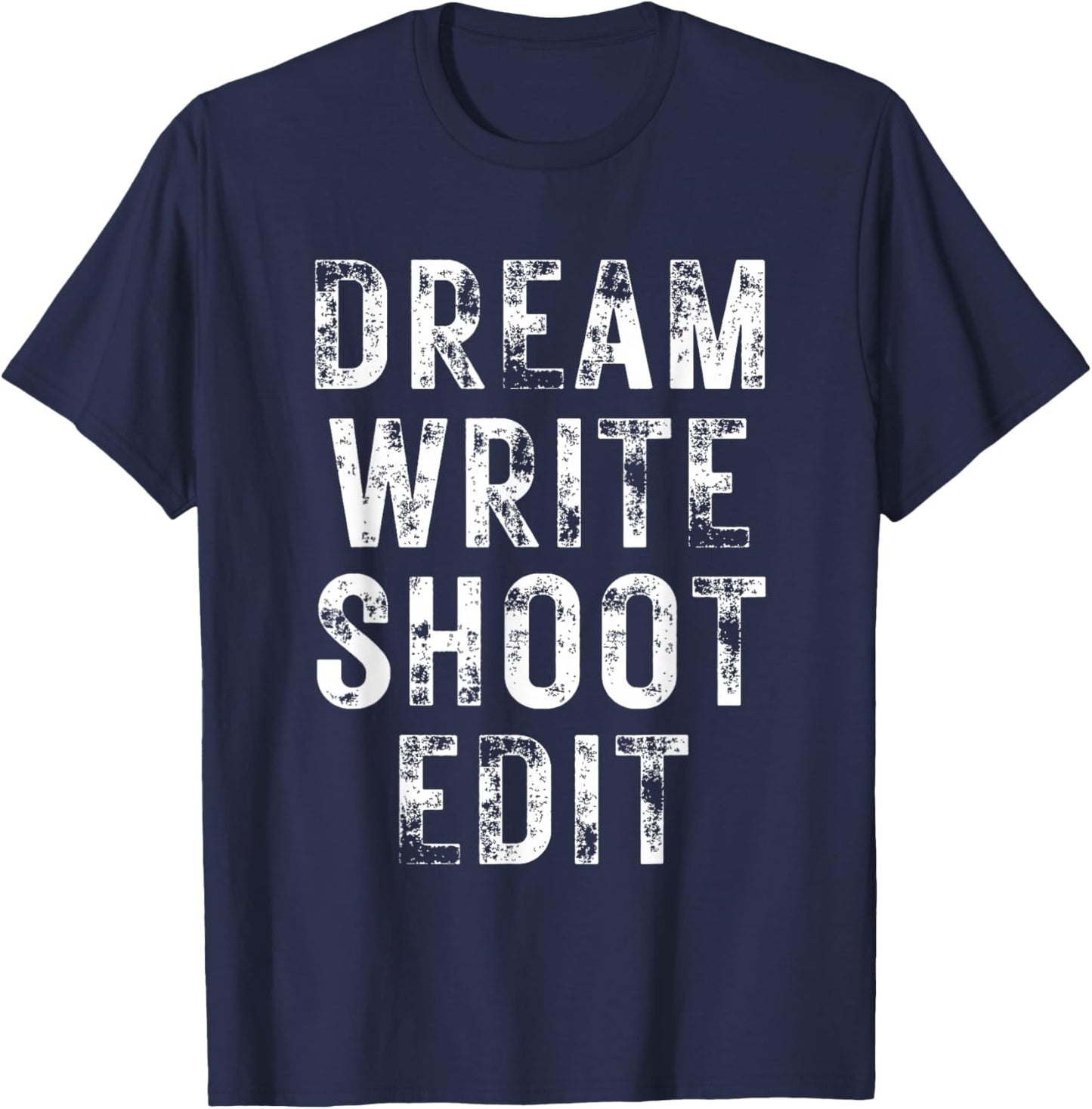 Dream Write Shoot Edit T-Shirt - T-Shirt | Navy