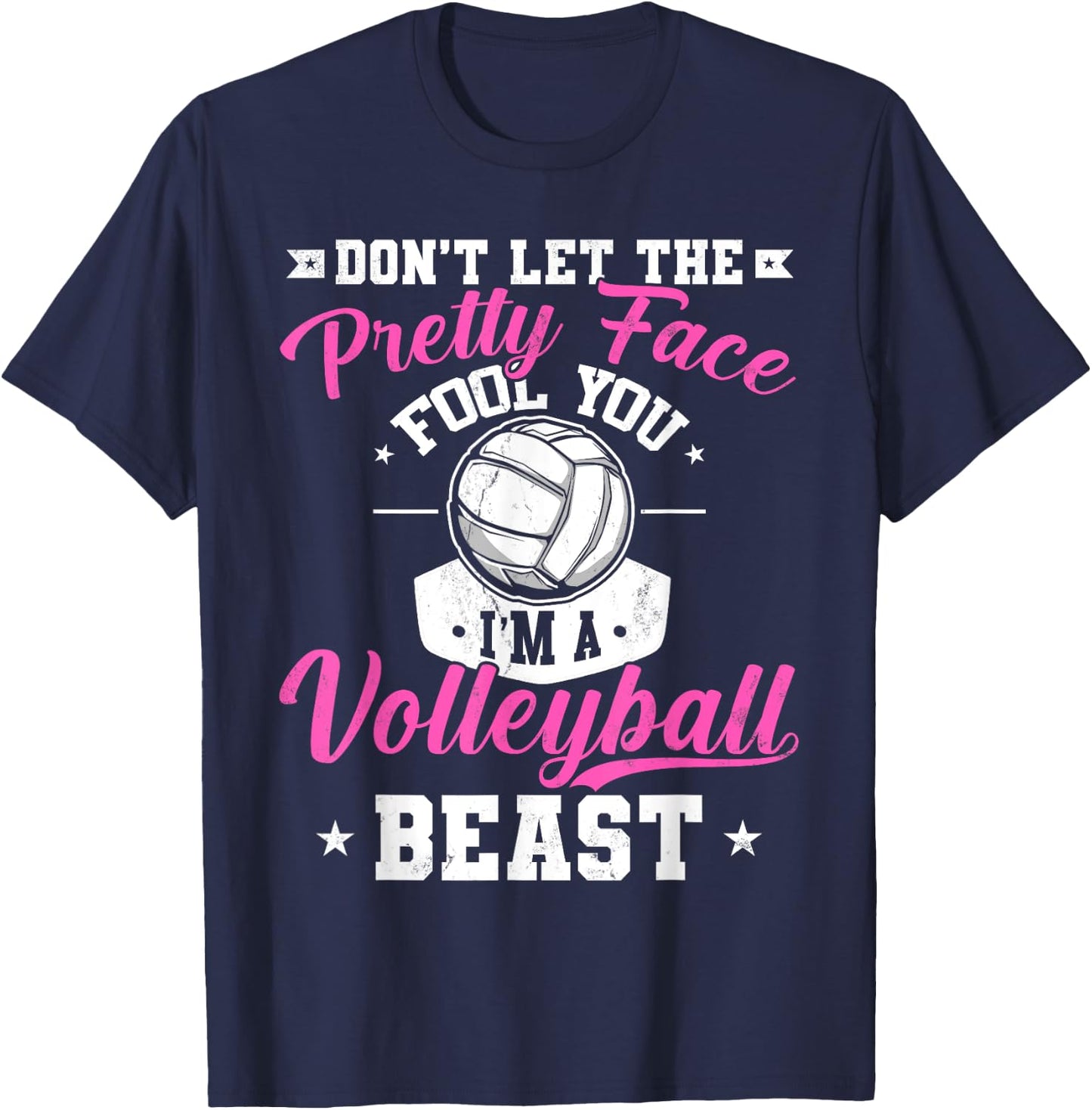 Don't Let The Pretty Face Fool You I'm A Volleyball Beast T-Shirt - T-Shirt | Navy