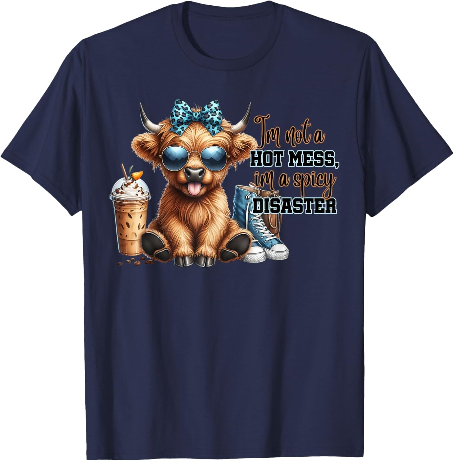 Cute Highland Cow I'm Not A Hot Mess Im A Spicy Disaster T-Shirt - T-Shirt | Navy