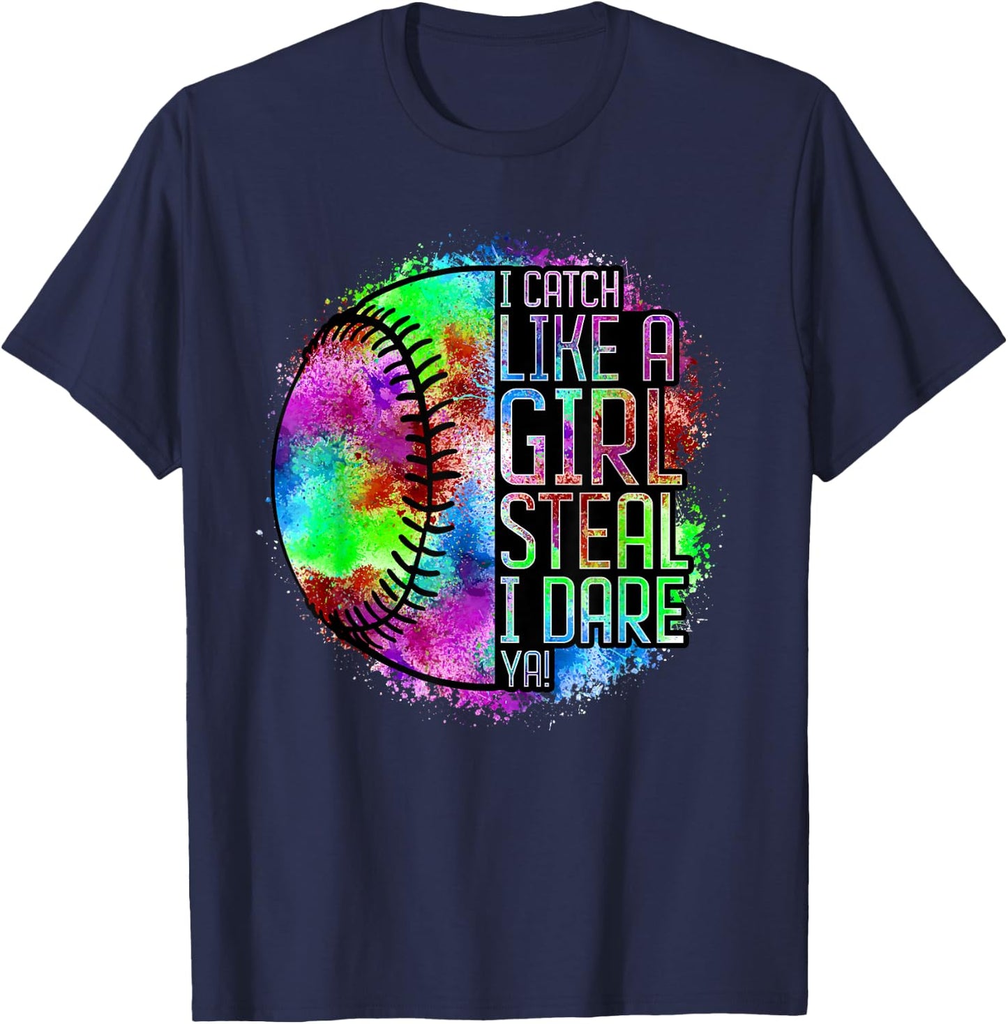 I Catch Like A Girl Steal I Dare Ya! Softball Catcher Player T-Shirt - T-Shirt | Navy