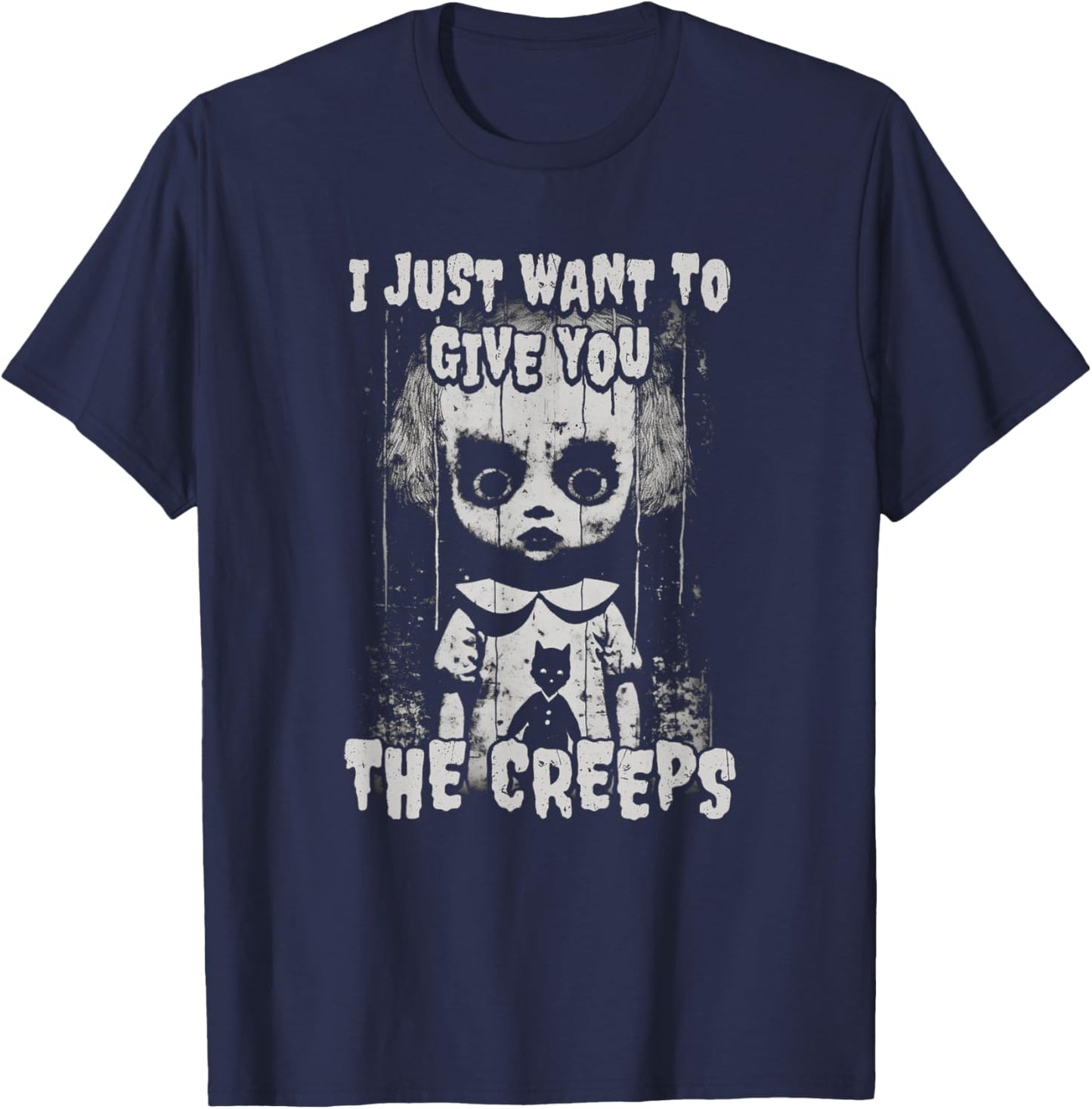 I Just Want To Give You The Creeps Creepy Doll Shadow Lurks T-Shirt - T-Shirt | Navy