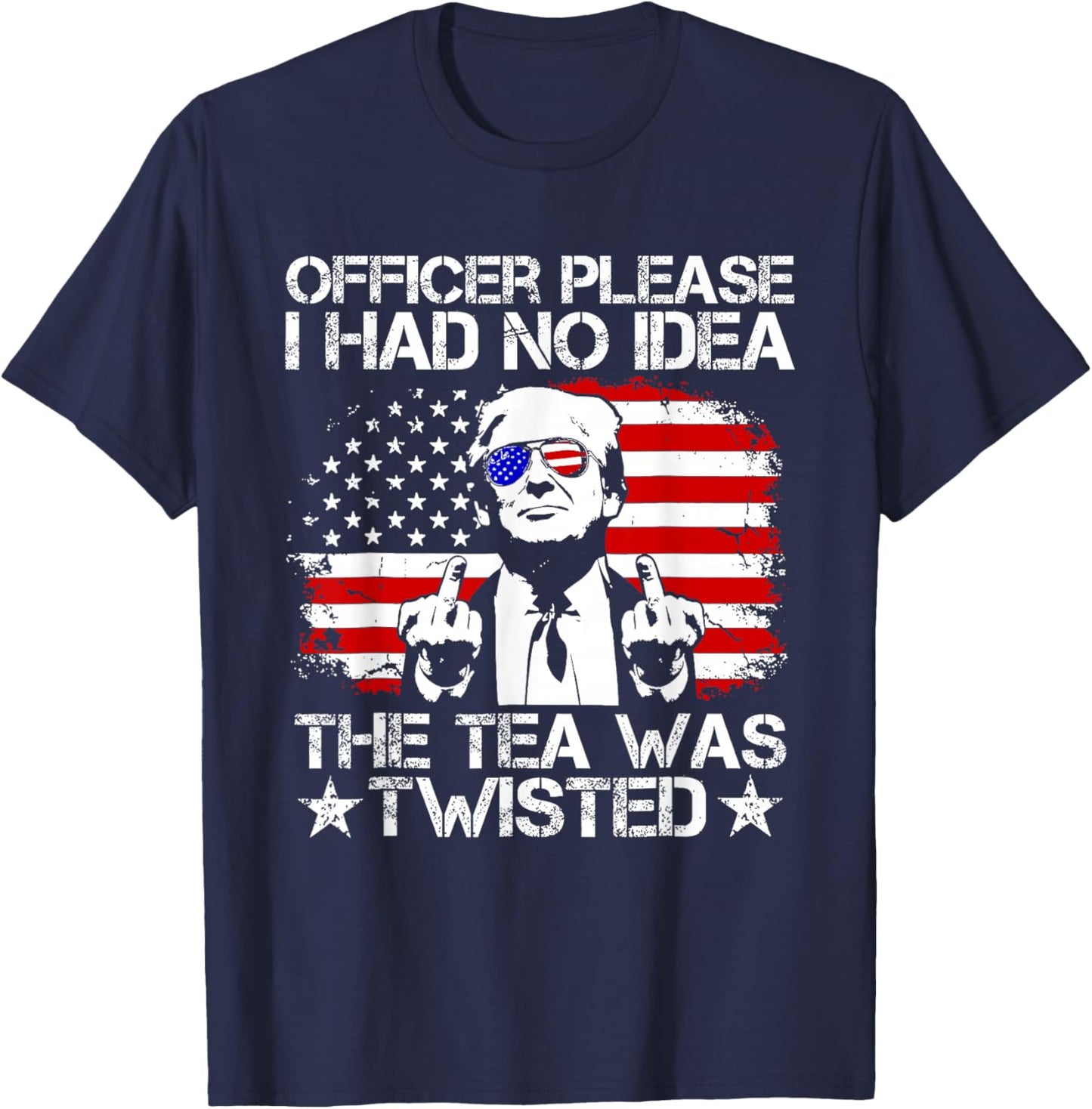 Trump Officer Please I Had No Idea The Tea was Twisted USA T-Shirt - T-Shirt | Navy