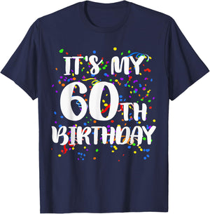 Its My 60th Birthday Shirt Happy Birthday Funny Gift T-Shirt - T-Shirt | Navy