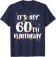 Its My 60th Birthday Shirt Happy Birthday Funny Gift T-Shirt - T-Shirt | Navy