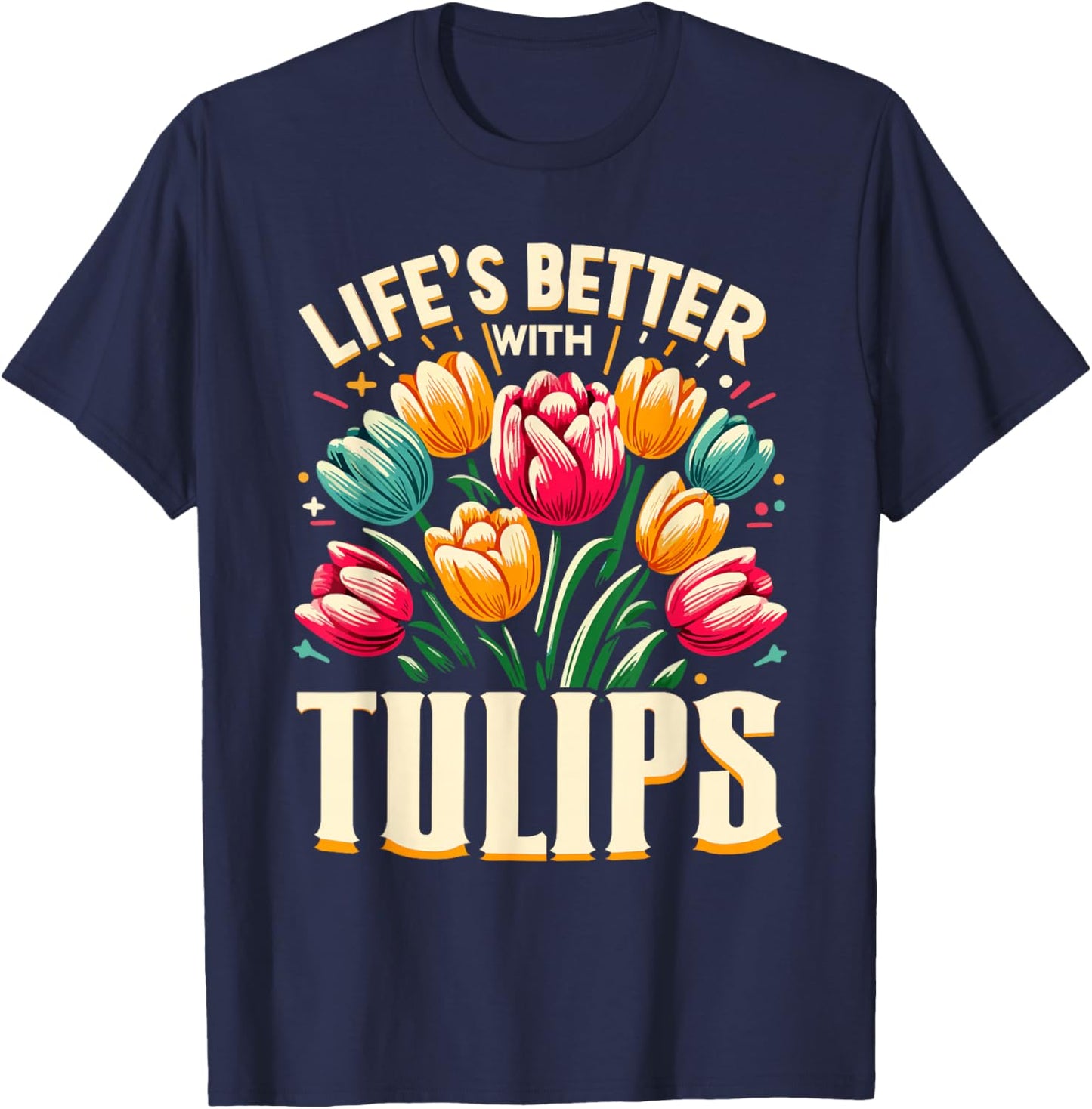 Tulips Tulip Flower Gardener Gardening Springtime T-Shirt - T-Shirt | Navy