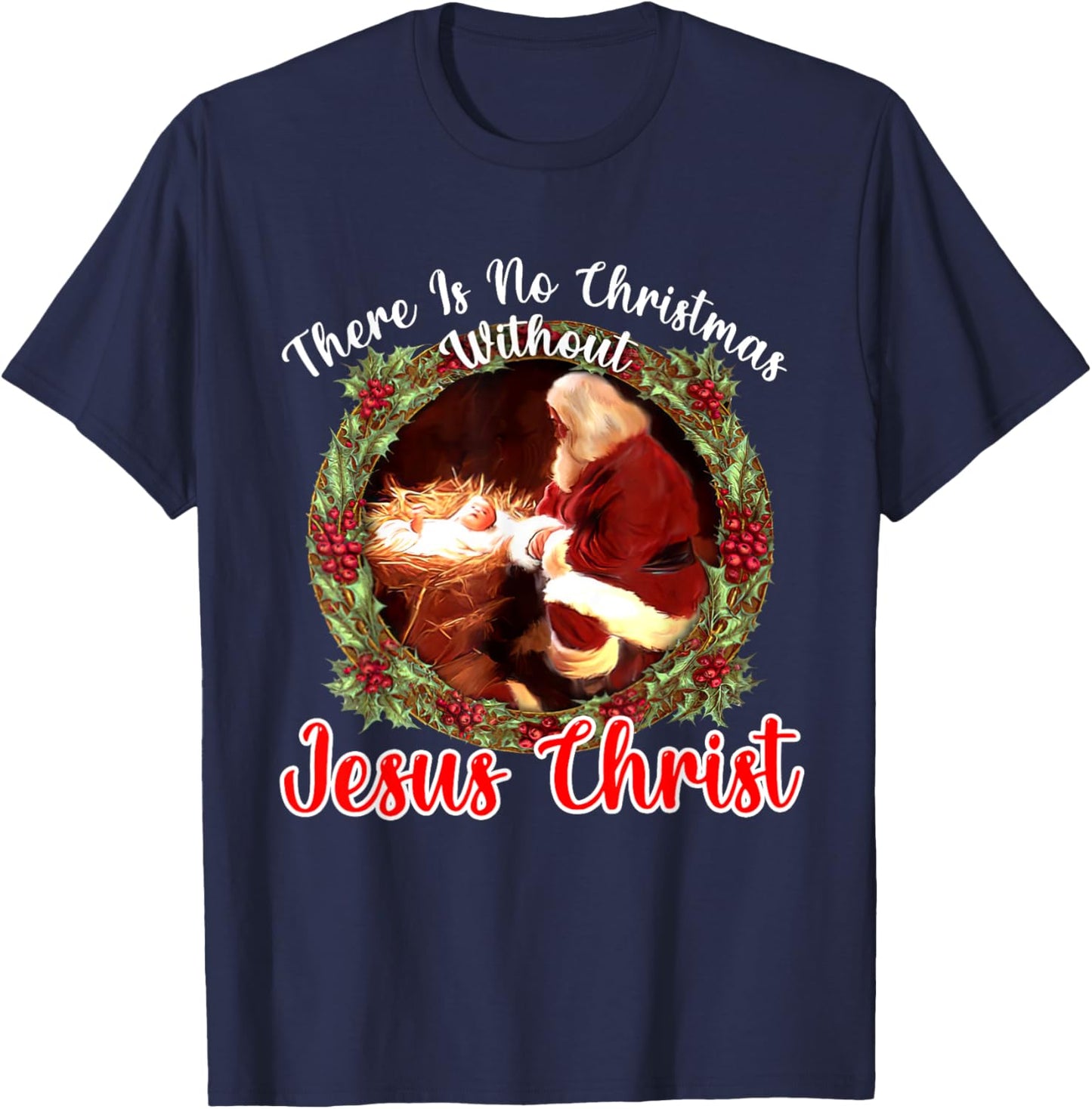 There Is No Christmas Without Christ Christmas Vibes Family T-Shirt - T-Shirt | Navy