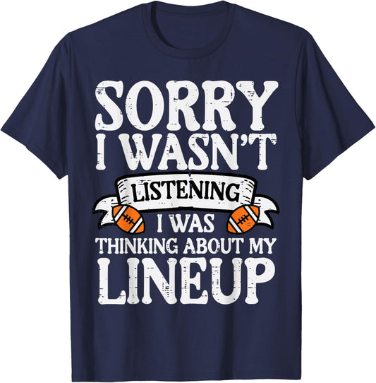 Sorry I Wasnt Listening Thinking Lineup Fantasy Football Men T-Shirt - T-Shirt | Navy