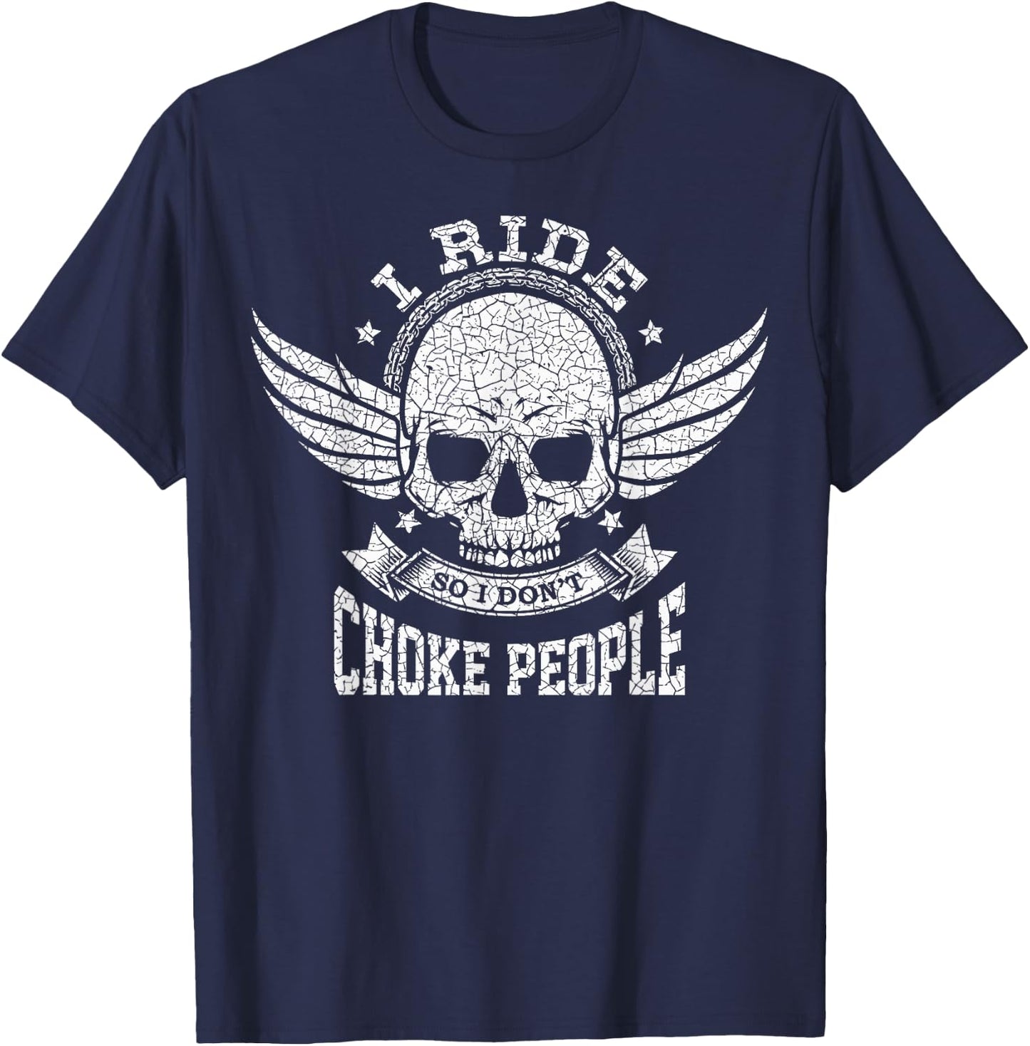 I Ride So I Don't Choke People Funny Motorcycle Riding Biker T-Shirt - T-Shirt | Navy