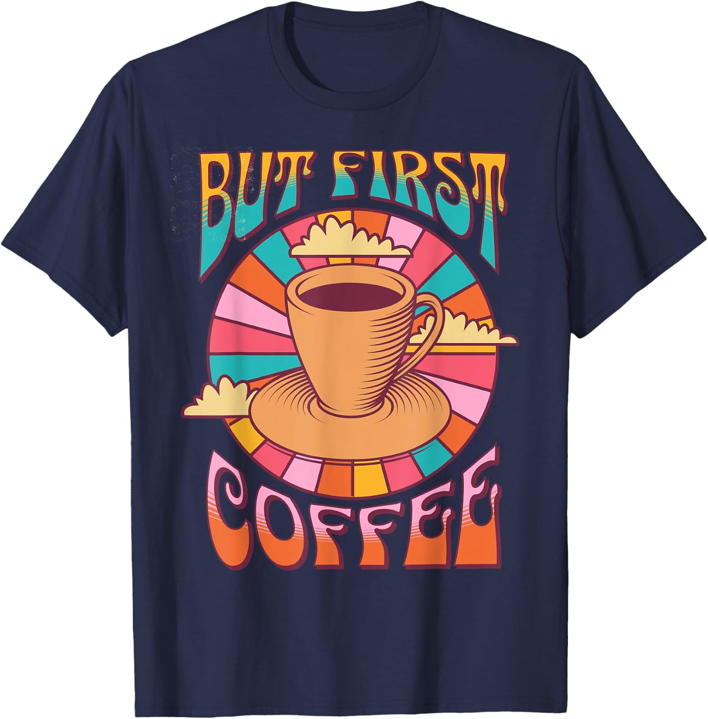 Retro Coffee Costume Caffeine Saying But First Coffee T-Shirt - T-Shirt | Navy