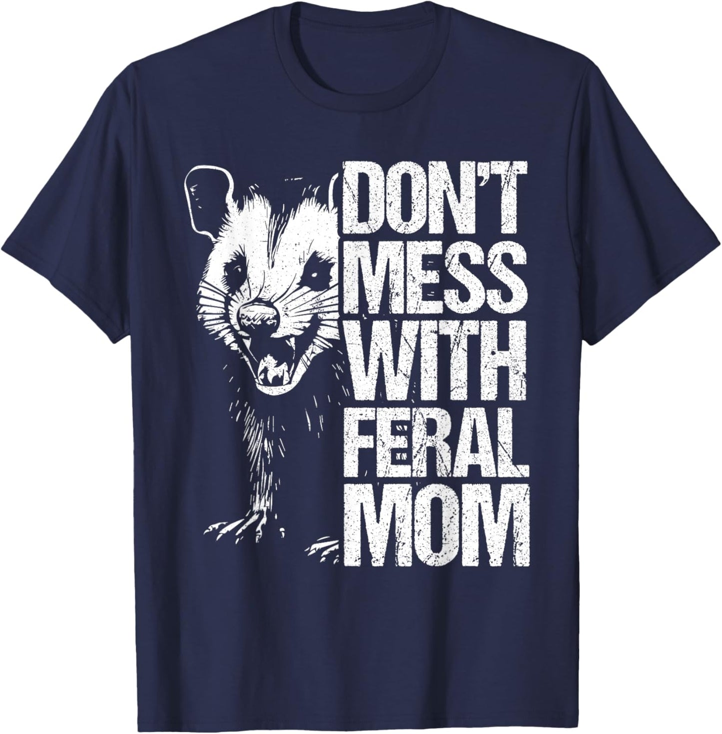 Don't Mess with feral Mom Opossum Mothers Day Possum T-Shirt - T-Shirt | Navy