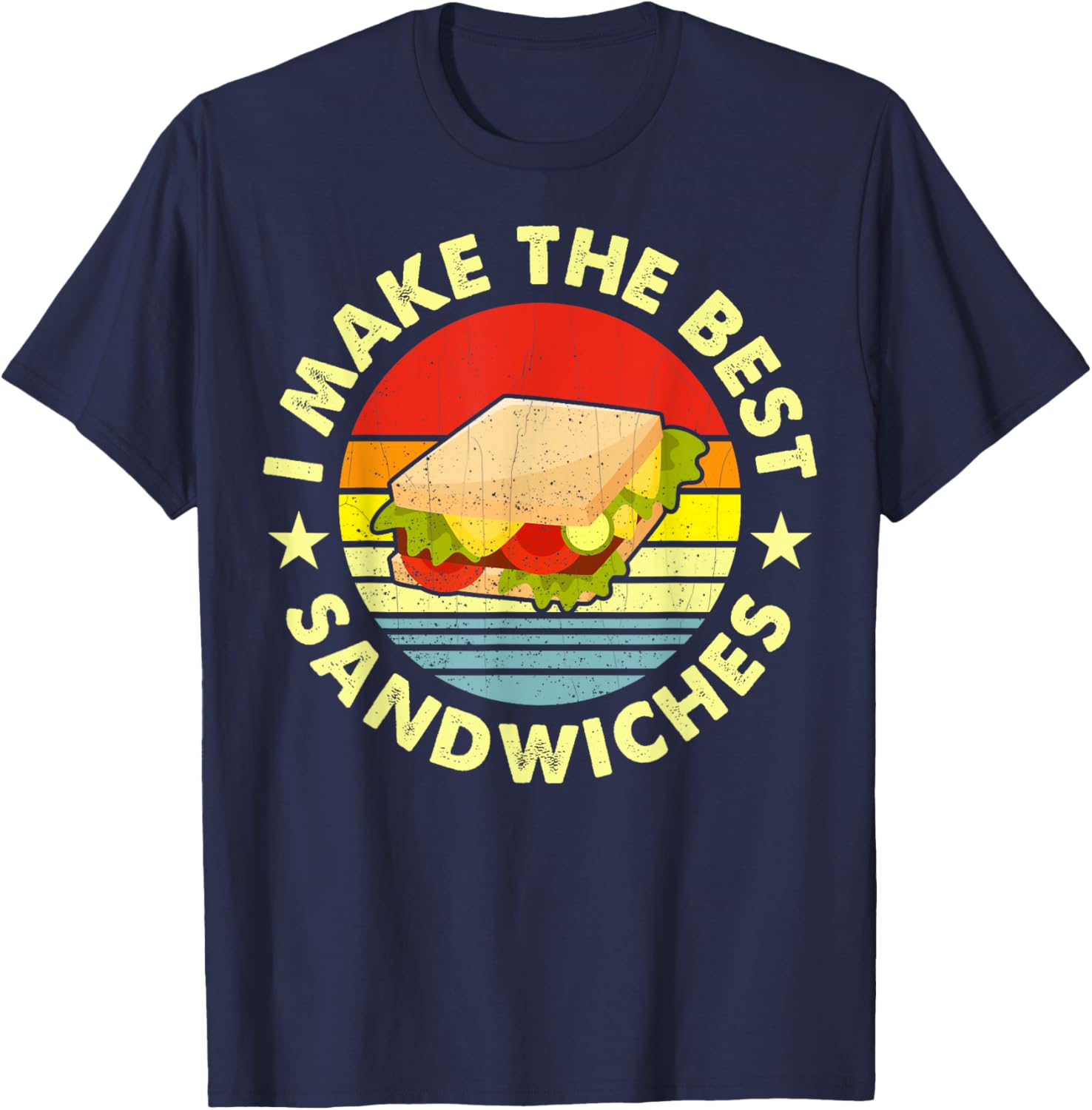 I Make The Best Sandwiches For The Sandwich Maker T-Shirt - T-Shirt | Navy