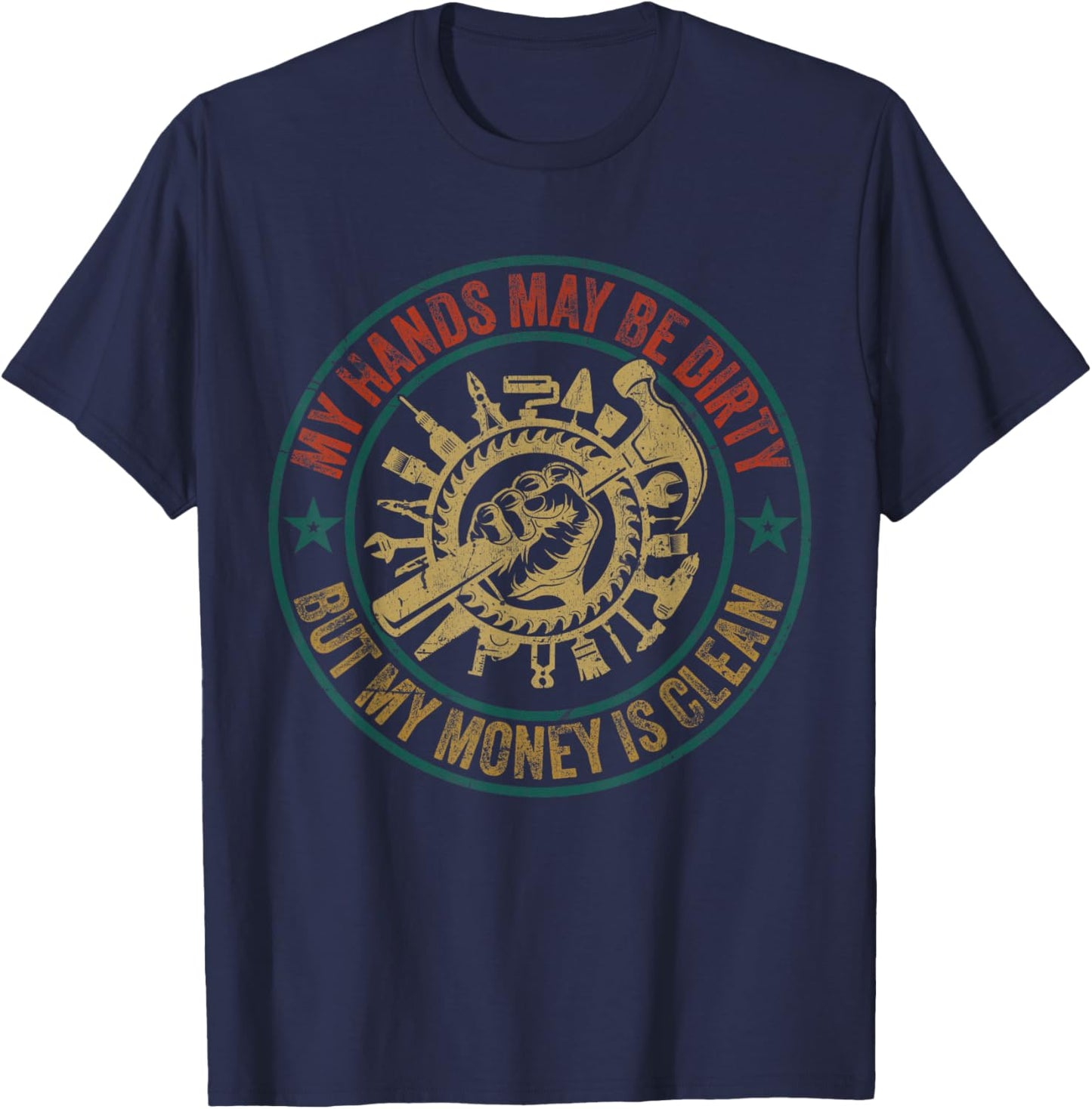My Hands May Be Dirty But My Money Is Clean Mechanic T-Shirt - T-Shirt | Navy