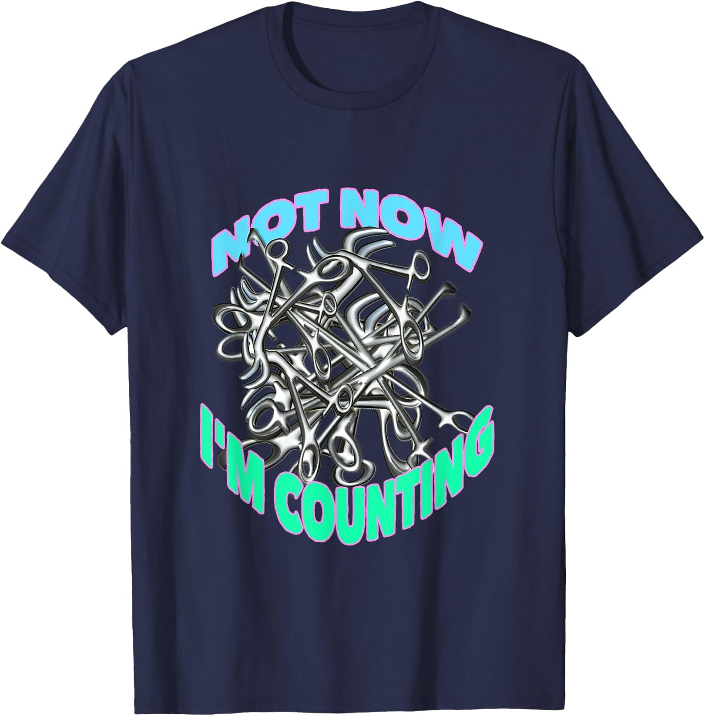 Not Now I'm Counting Funny Surgical Tech, Med Surg Nurse T-Shirt - T-Shirt | Navy