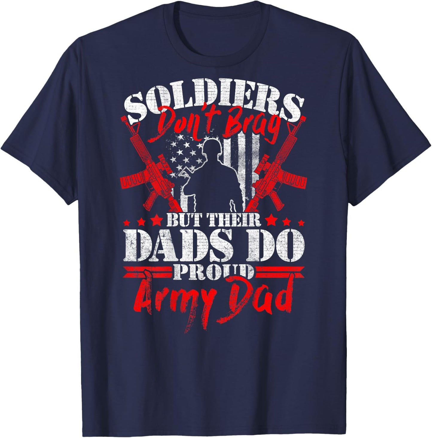 Soldiers Don't Brag Dads Do - Proud Army Dad Military Father T-Shirt - T-Shirt | Navy