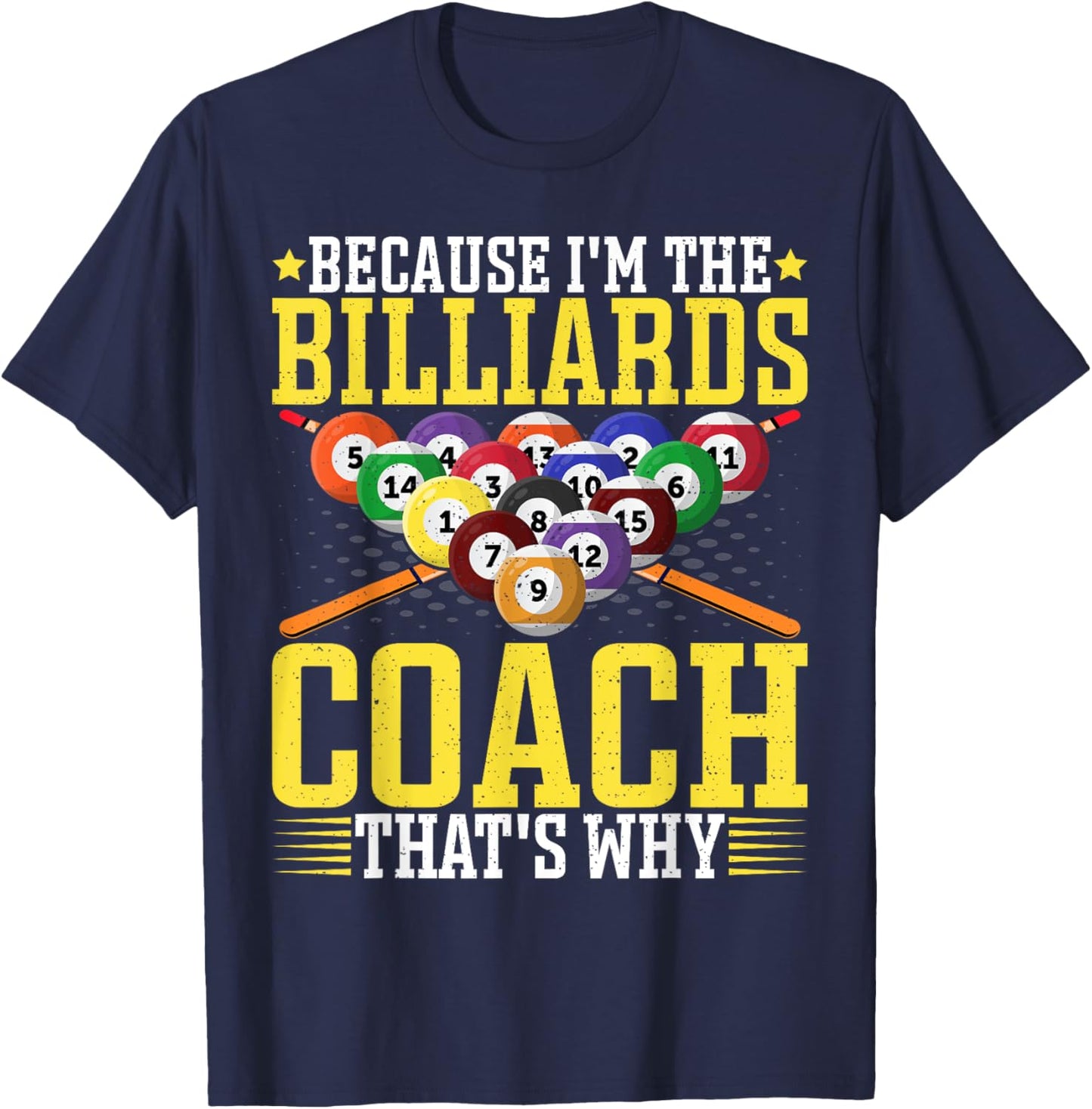 Because I'm the Billiards Coach That's Why - Pool Coach T-Shirt - T-Shirt | Navy