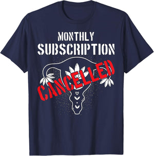 Monthly Subscription Cancelled Uterine Cancer Hysterectomy T-Shirt - T-Shirt | Navy