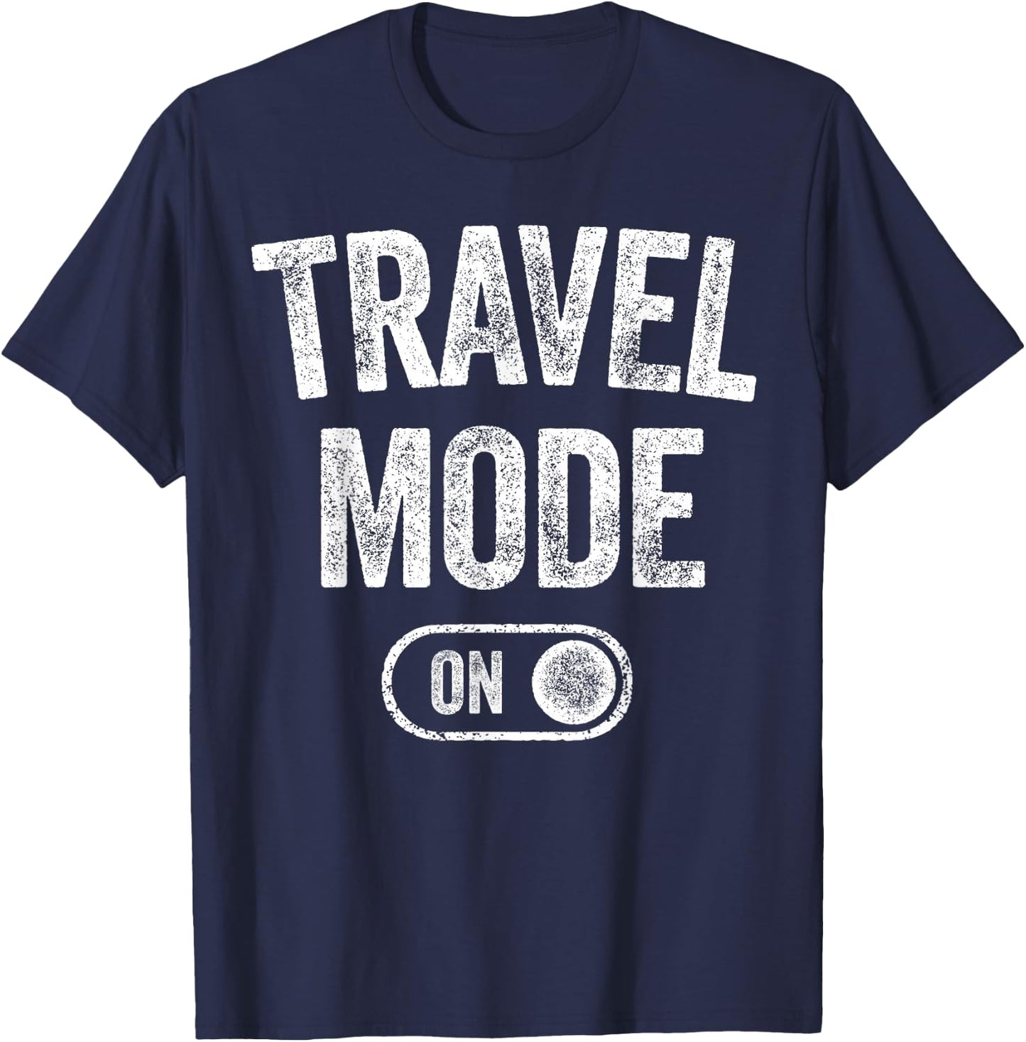 Travel Mode On Funny Traveler Gift Traveling Explorer Trip T-Shirt - T-Shirt | Navy