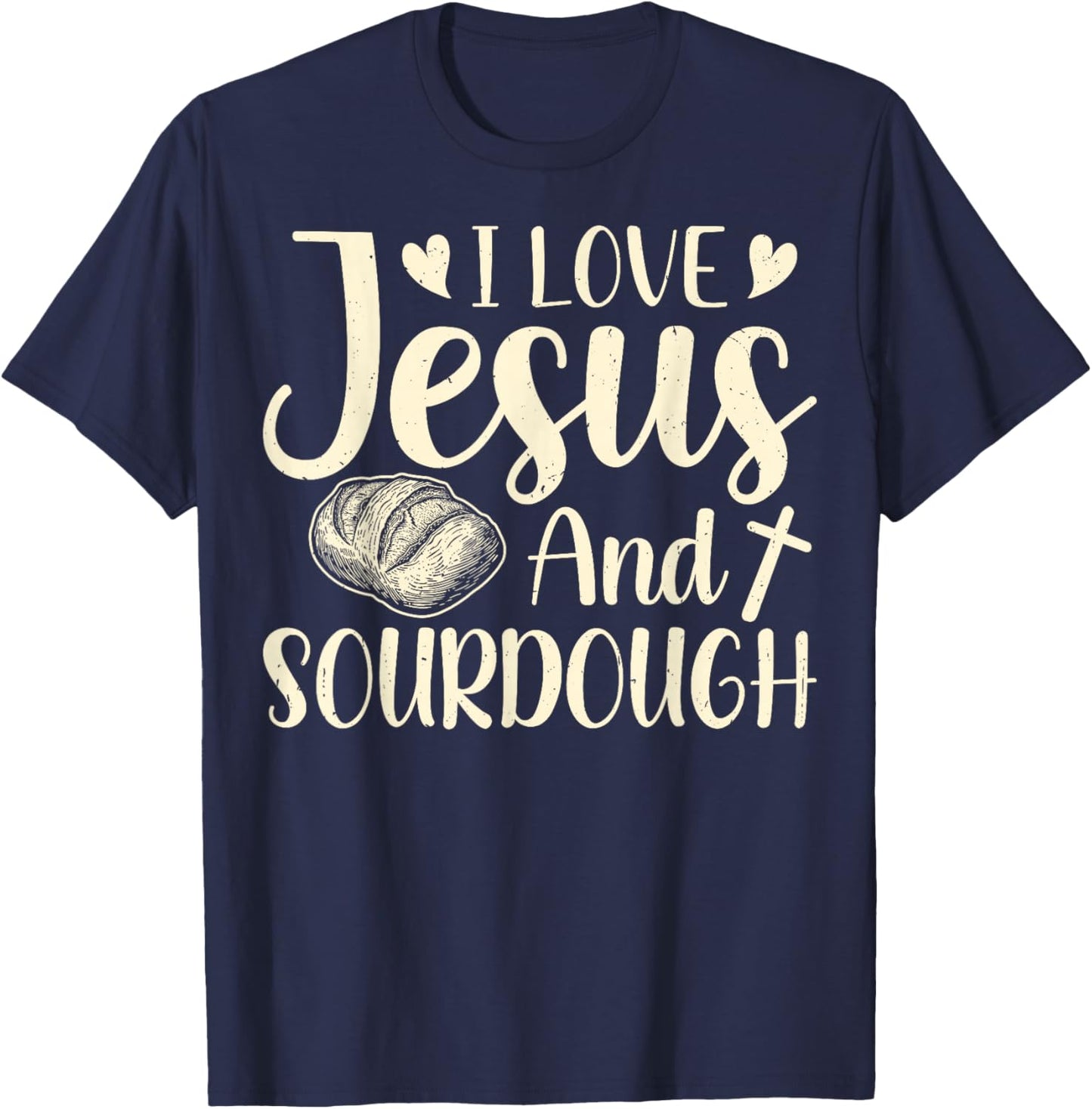 Christian Faith Sourdough Gifts - Love Jesus and Sourdough T-Shirt - T-Shirt | Navy