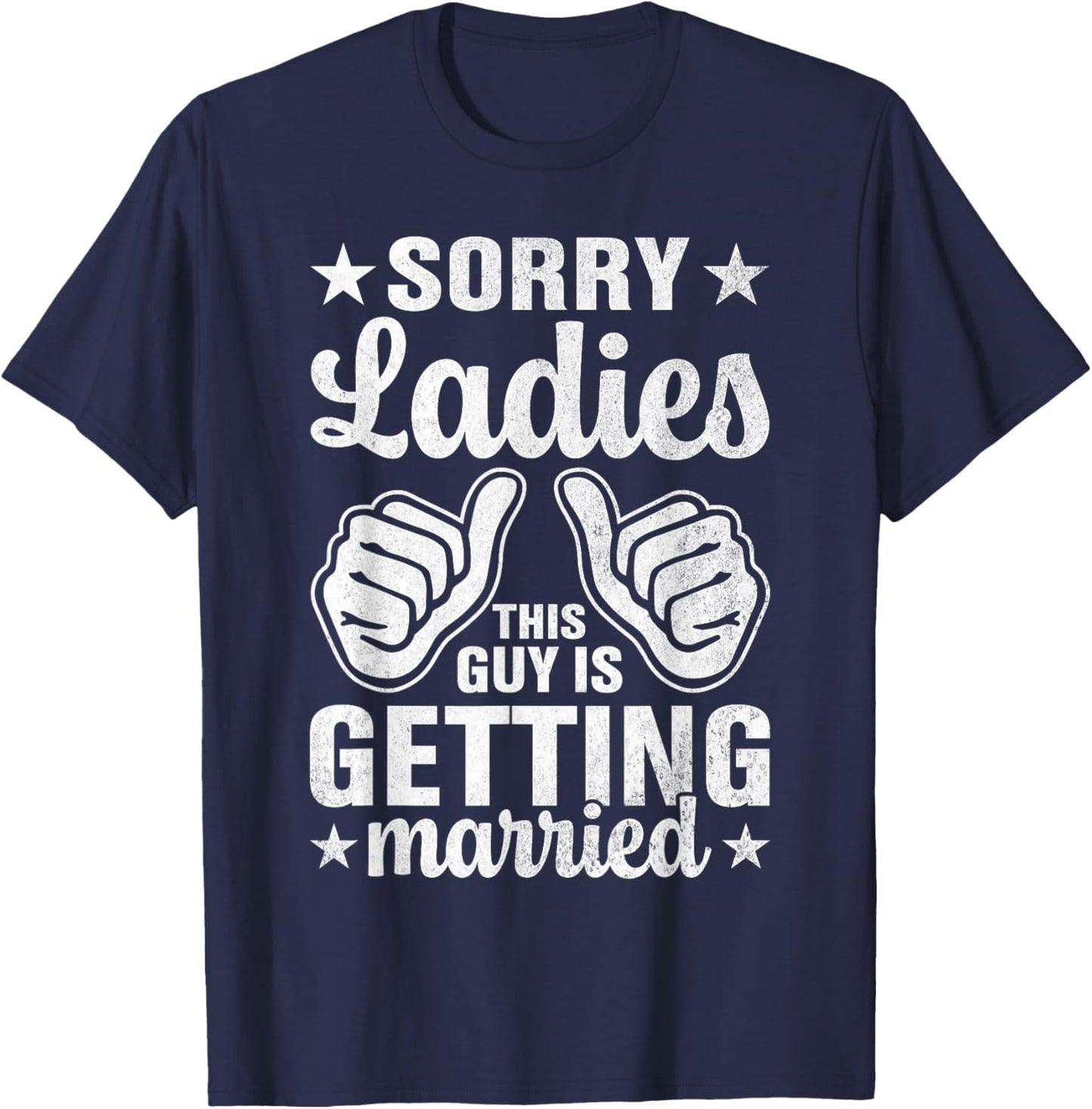 Sorry Ladies This Guy Is Getting Married Bachelor T-Shirt - T-Shirt | Navy