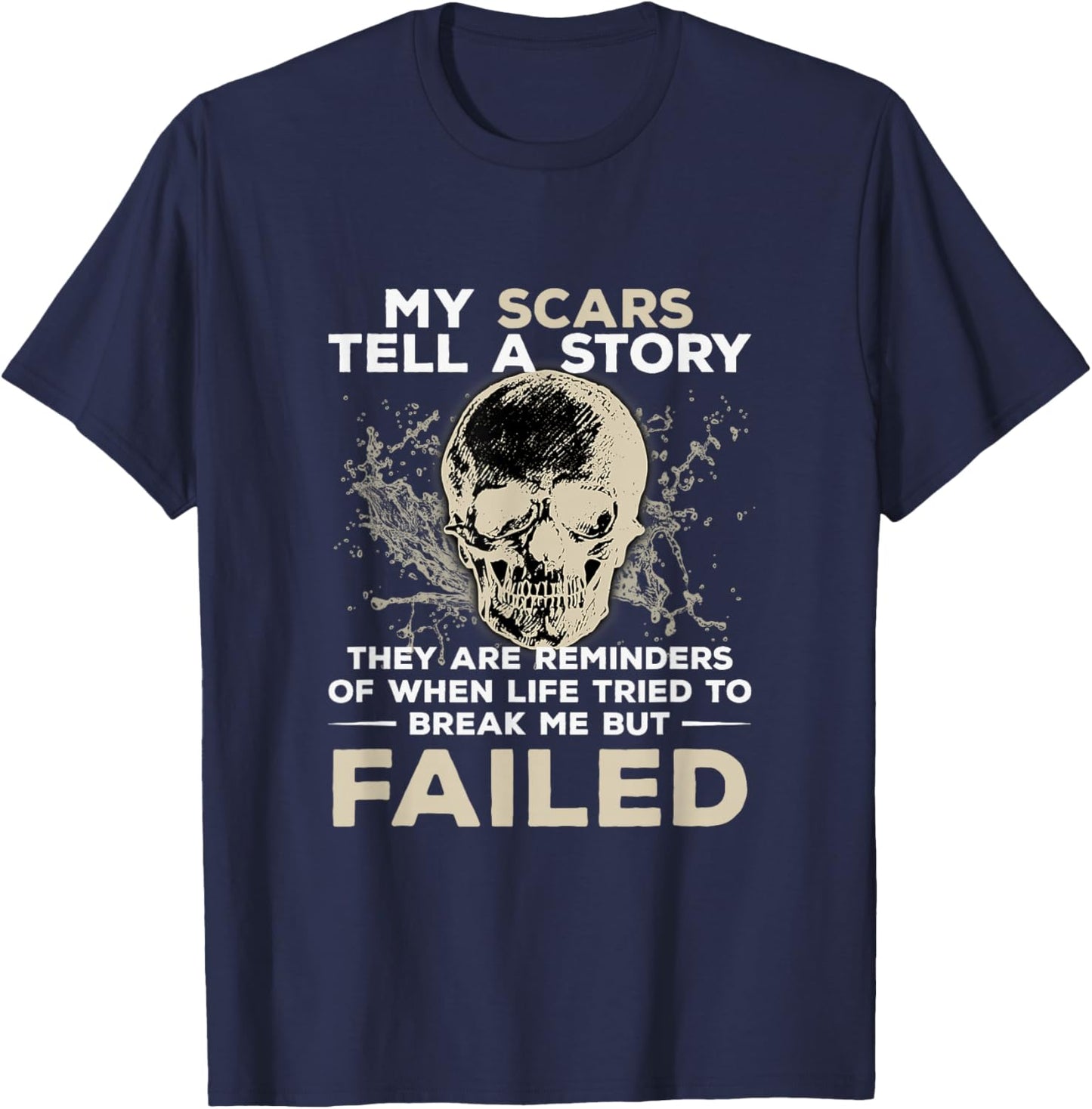My Scars Tell A Story! Break Me But Failed Mechanic Design T-Shirt - T-Shirt | Navy