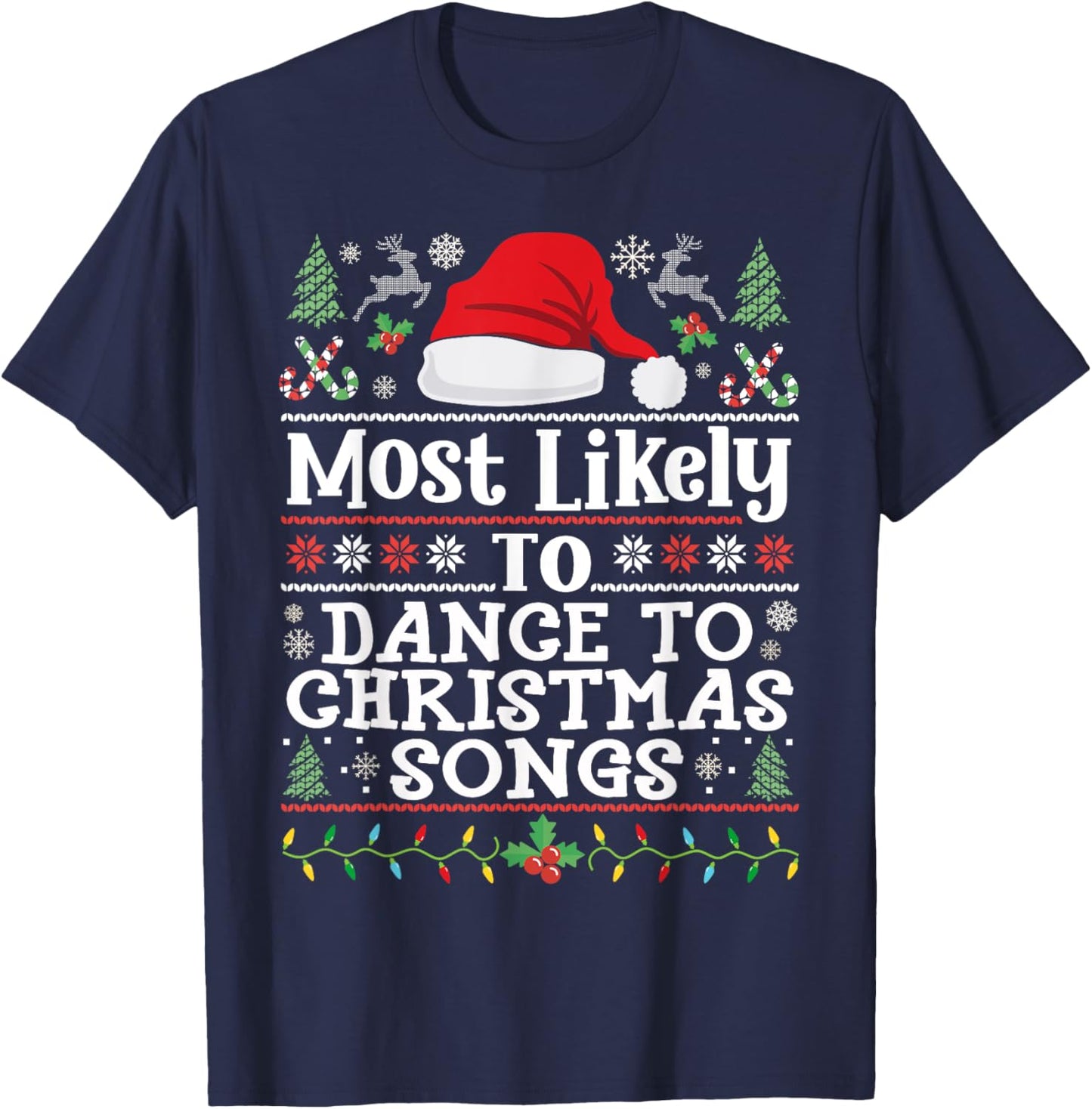 Most likely to Dance to Christmas Songs - Christmas Dancing T-Shirt - T-Shirt | Navy