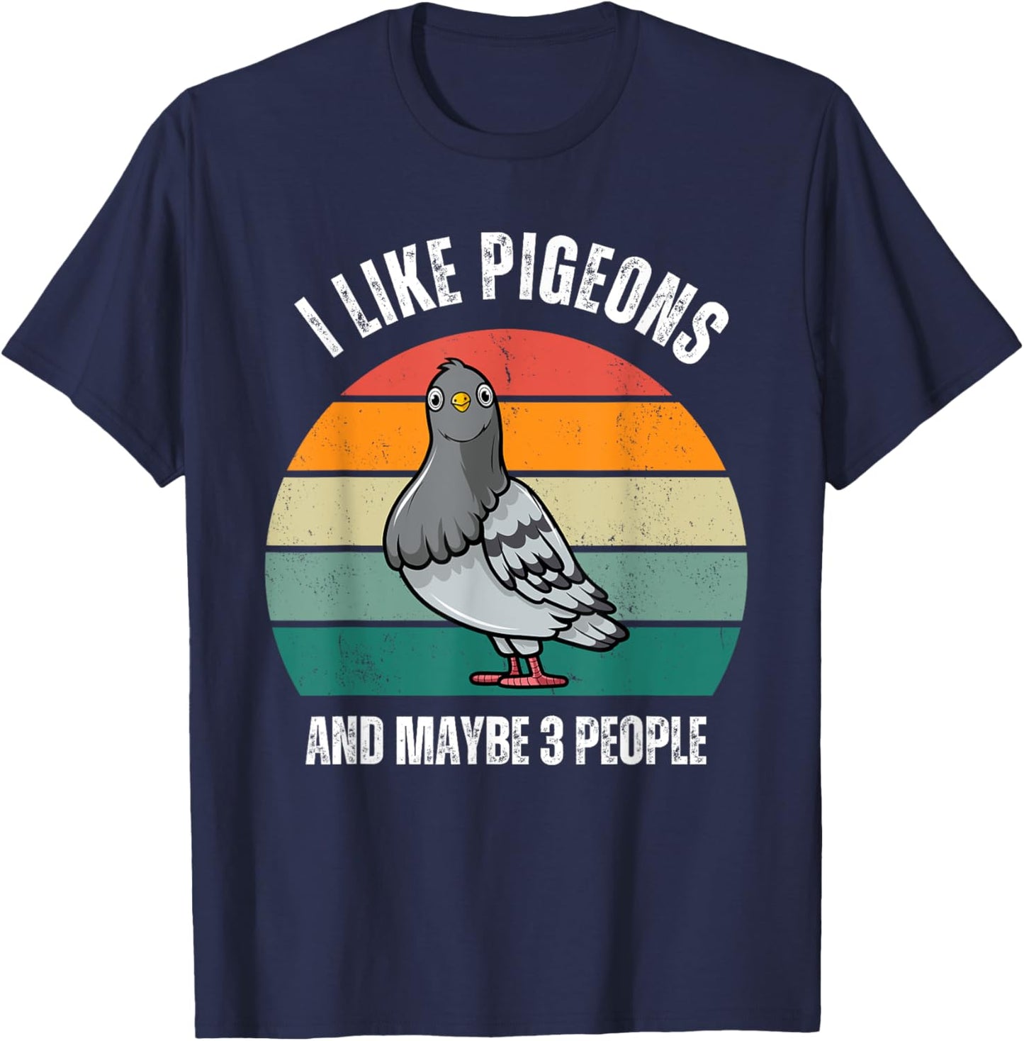 I Like Pigeons and Maybe 3 People Love Pigeons Bird Lover T-Shirt - T-Shirt | Navy