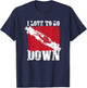 I Love To Go Down Scuba Diver Underwater Sports Ocean T-Shirt - T-Shirt | Navy